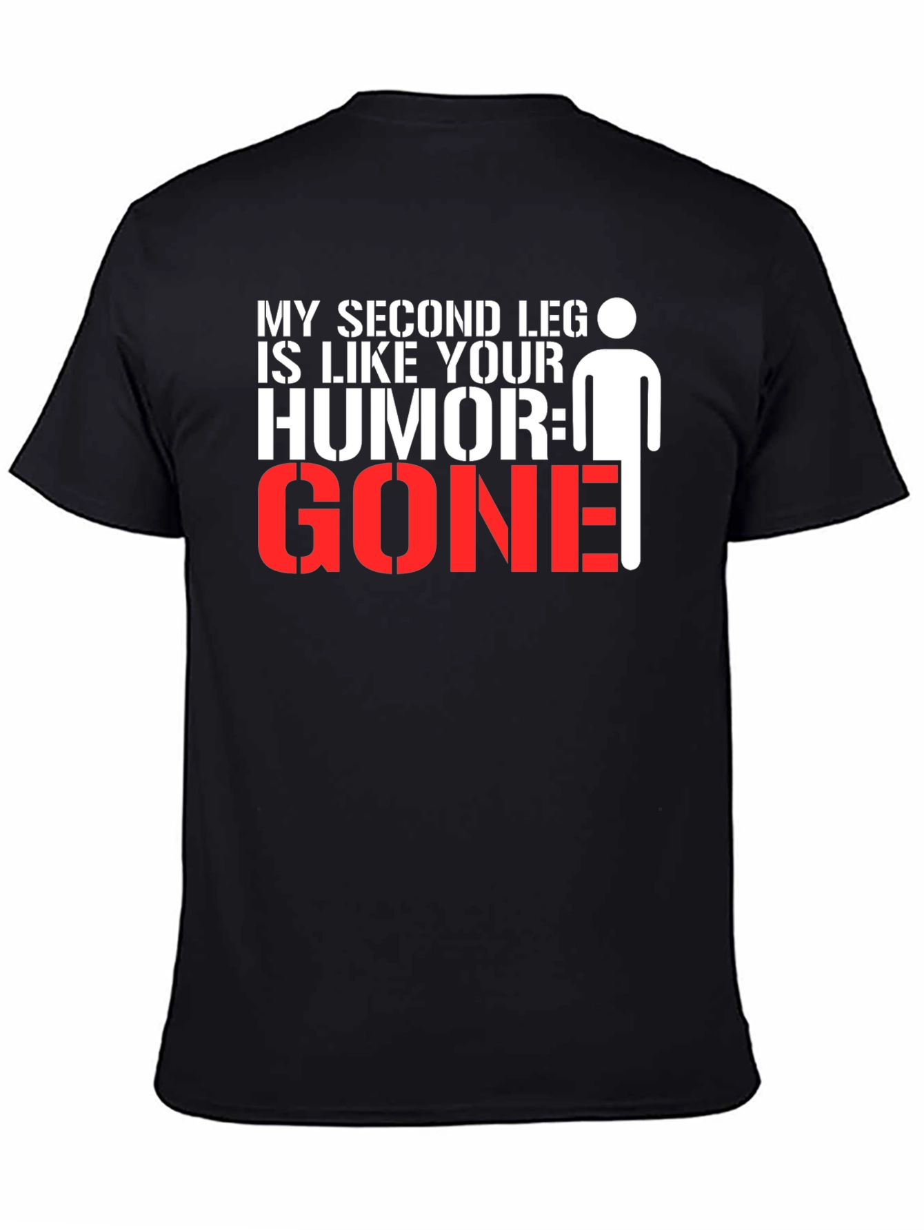 Black Humorous Graphic Tee: My Second Leg is Like Your Humor, GONE! view 4