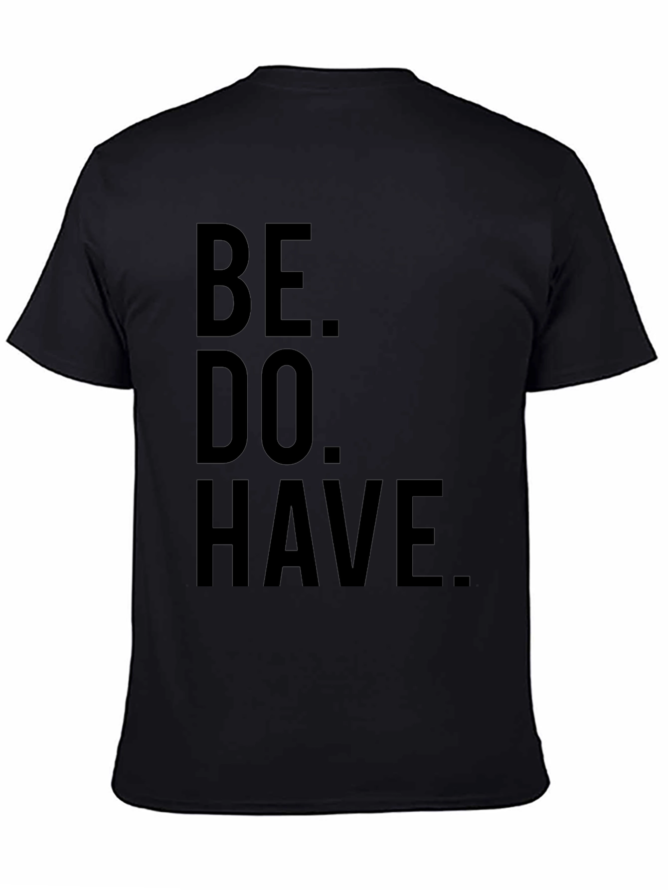 Black Be. Do. Have. Black Graphic T-Shirt view 4