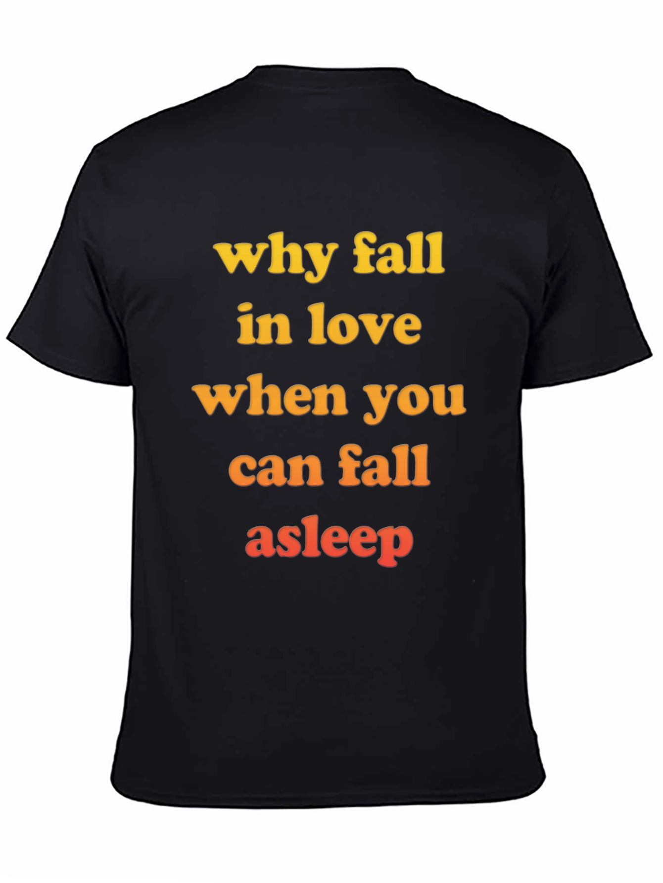 Black Why Fall in Love T-Shirt - Funny Slogan Tee view 4