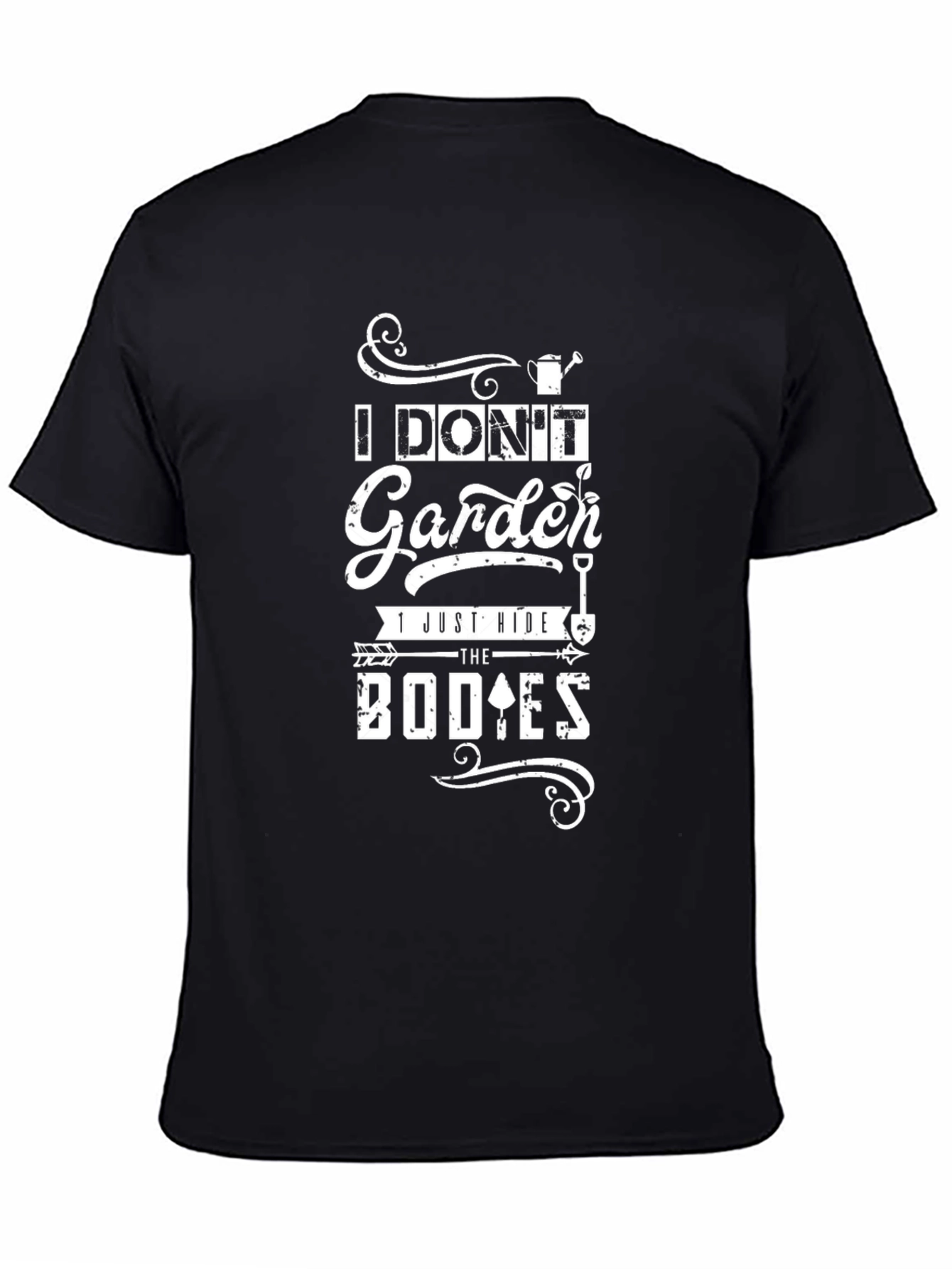 Black I Don't Garden, I Hide the Bodies T-Shirt view 4