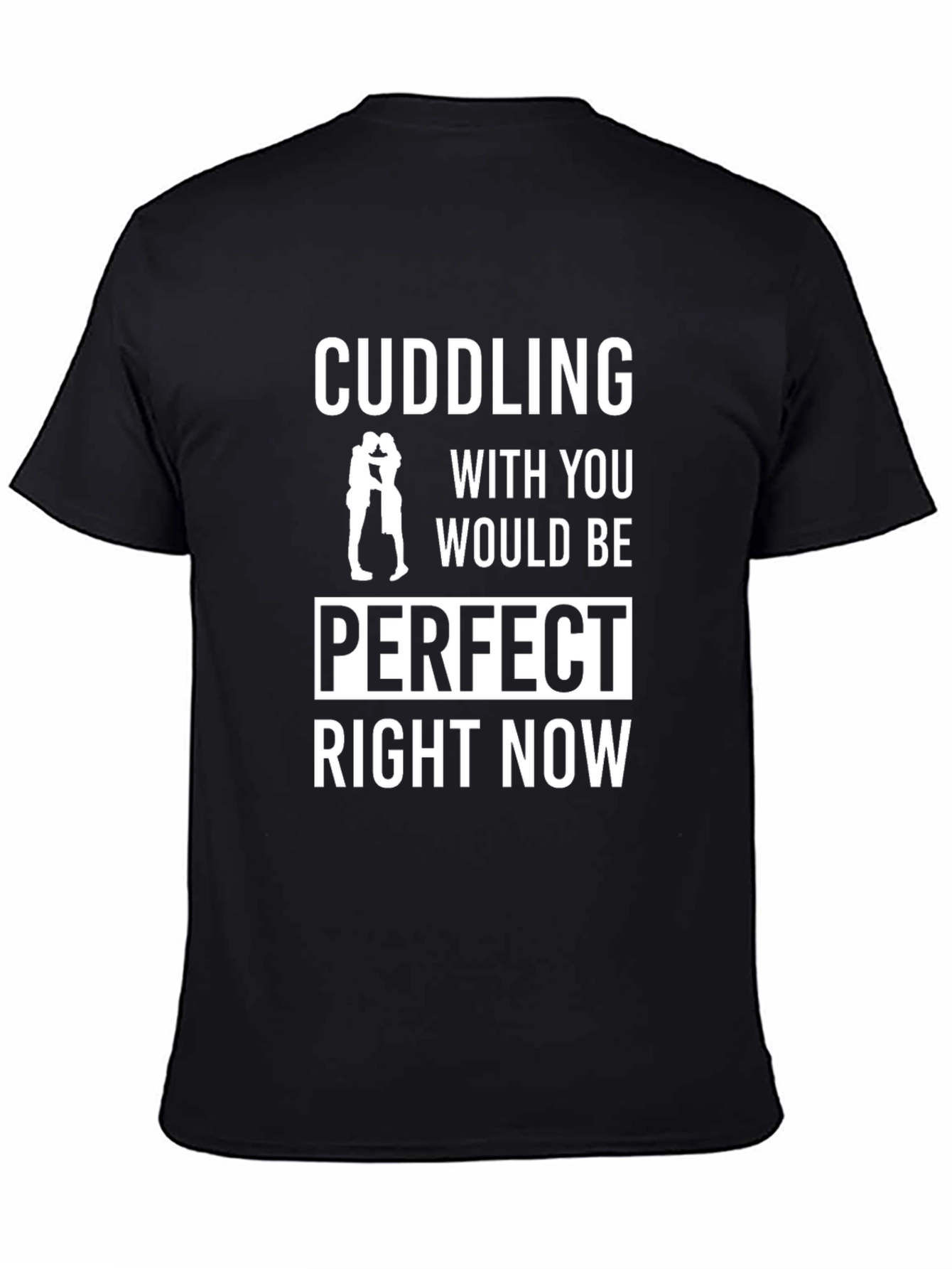 Black Cuddling Perfect Right Now Black T-Shirt view 4