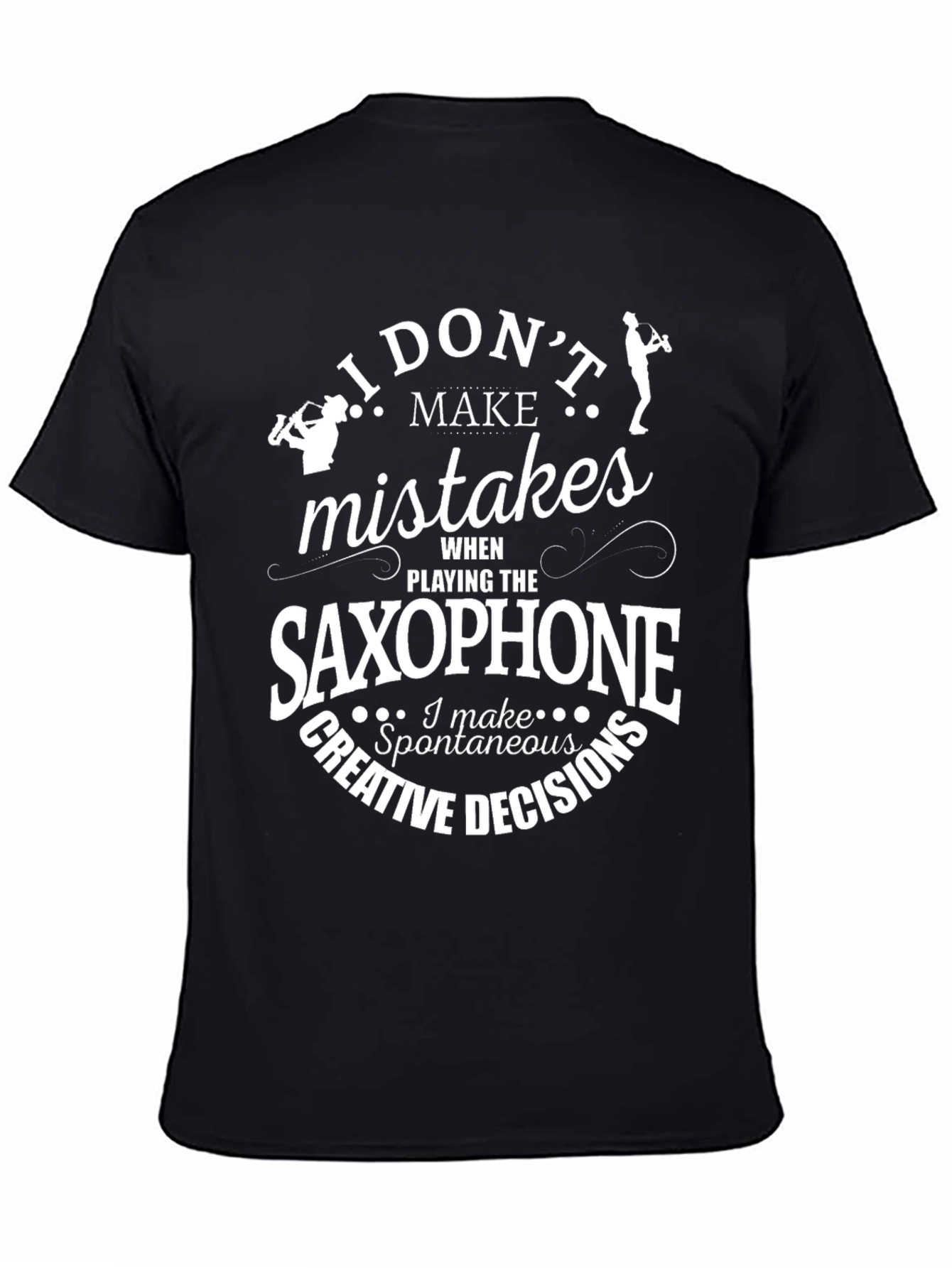 Black Saxophone Player T-Shirt - I Don't Make Mistakes view 4