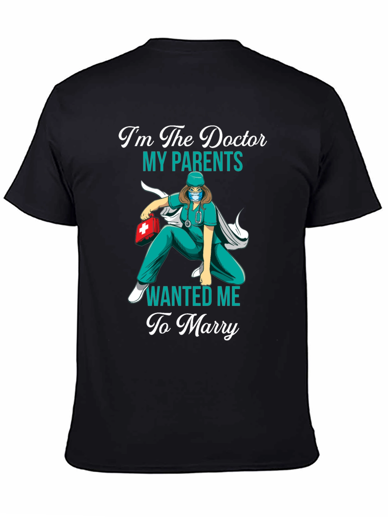 Black I'm The Doctor My Parents Wanted Me To Marry T-Shirt view 4