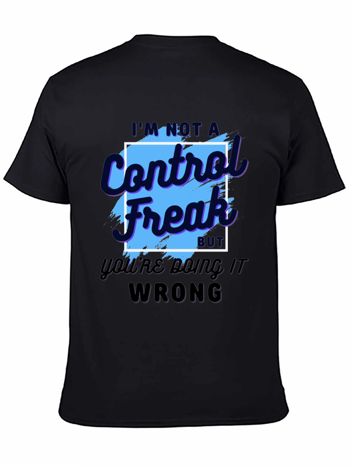 Black Control Freak T-Shirt - Funny Sarcastic Tee view 4