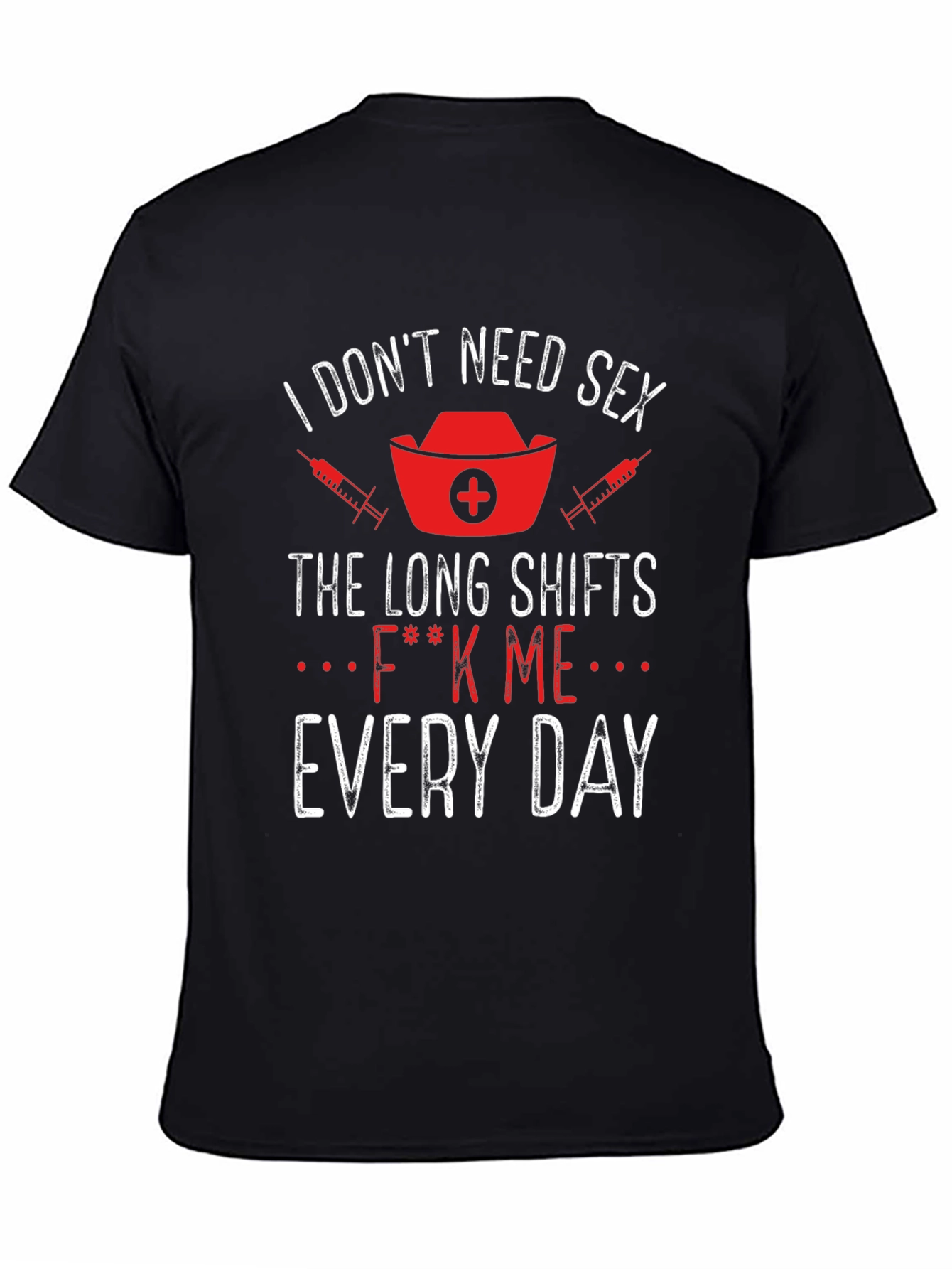 Black Funny Nurse T-Shirt - I Don't Need Sex Long Shifts Do view 4