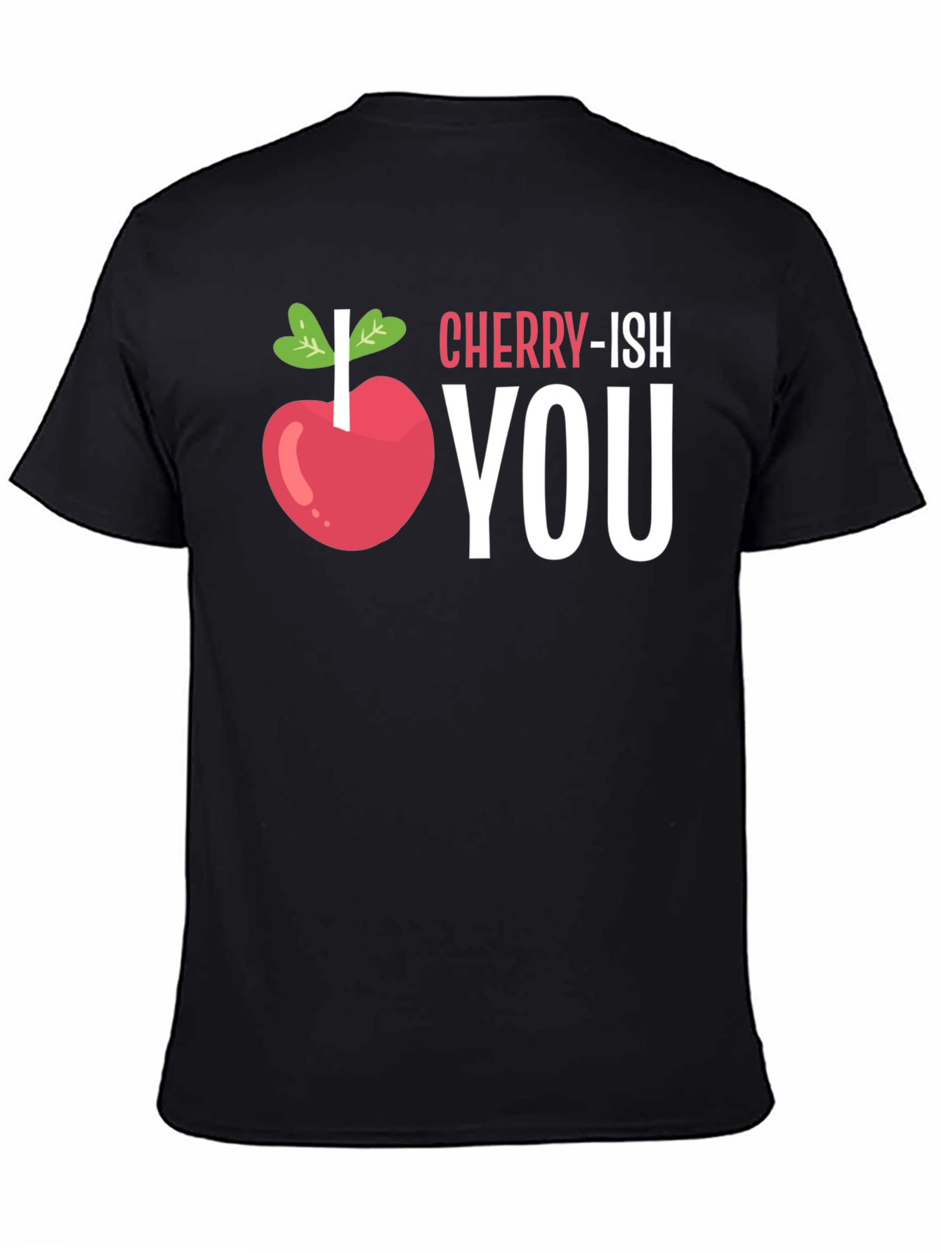 Black I Cherry-ish You Funny Graphic T-Shirt view 4