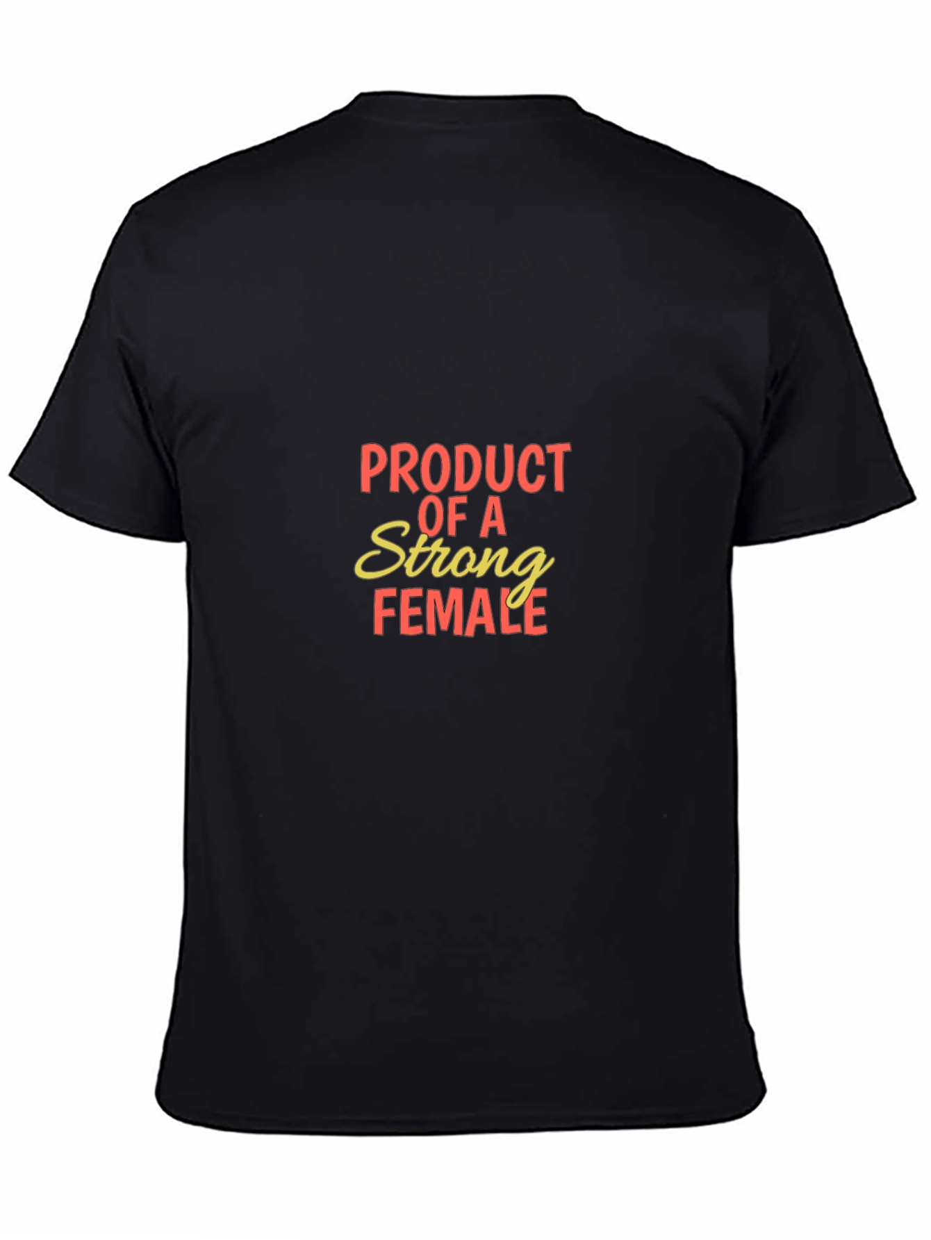 Product of a Strong Female T-Shirt - 4