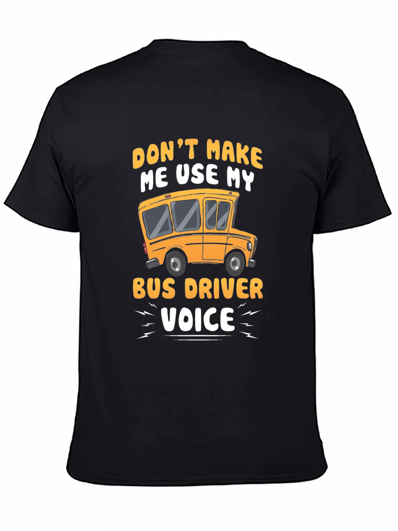 Black Funny Bus Driver T-Shirt - "Don't Make Me Use My Voice" view 4