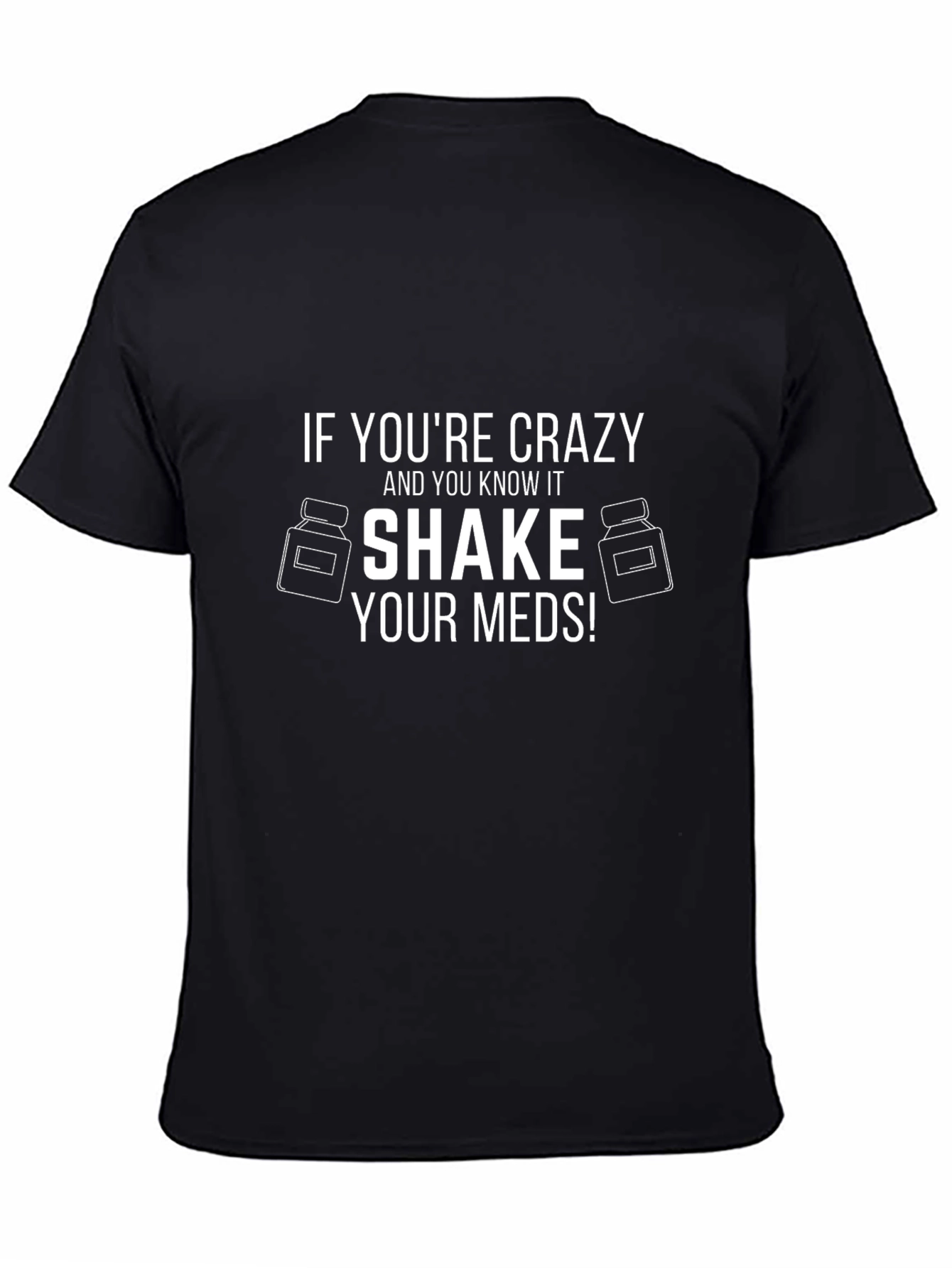 Black Crazy Shake Your Meds! Novelty T-Shirt view 4