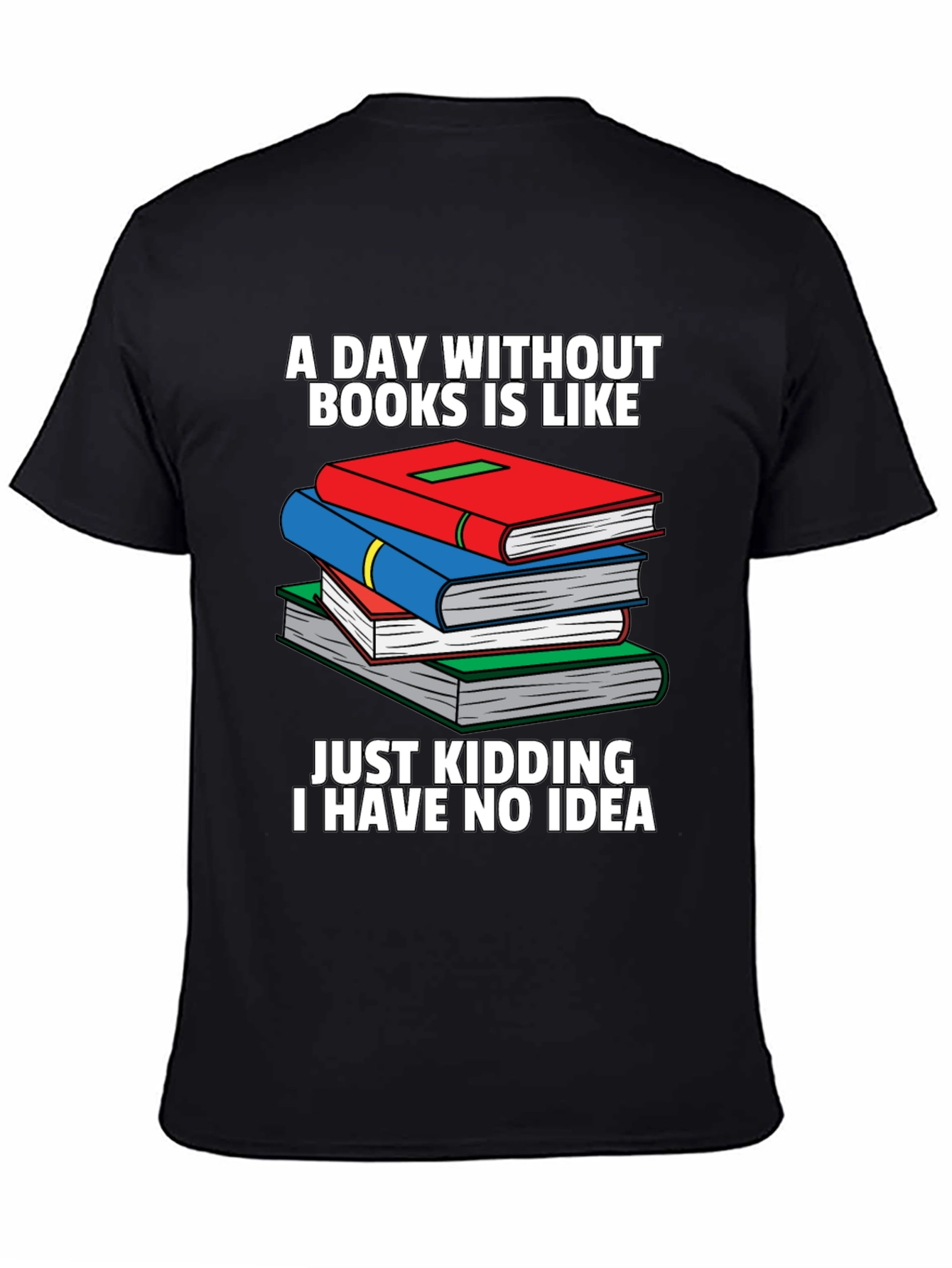 Black Humorous Book Lover T-Shirt - A Day Without Books view 4
