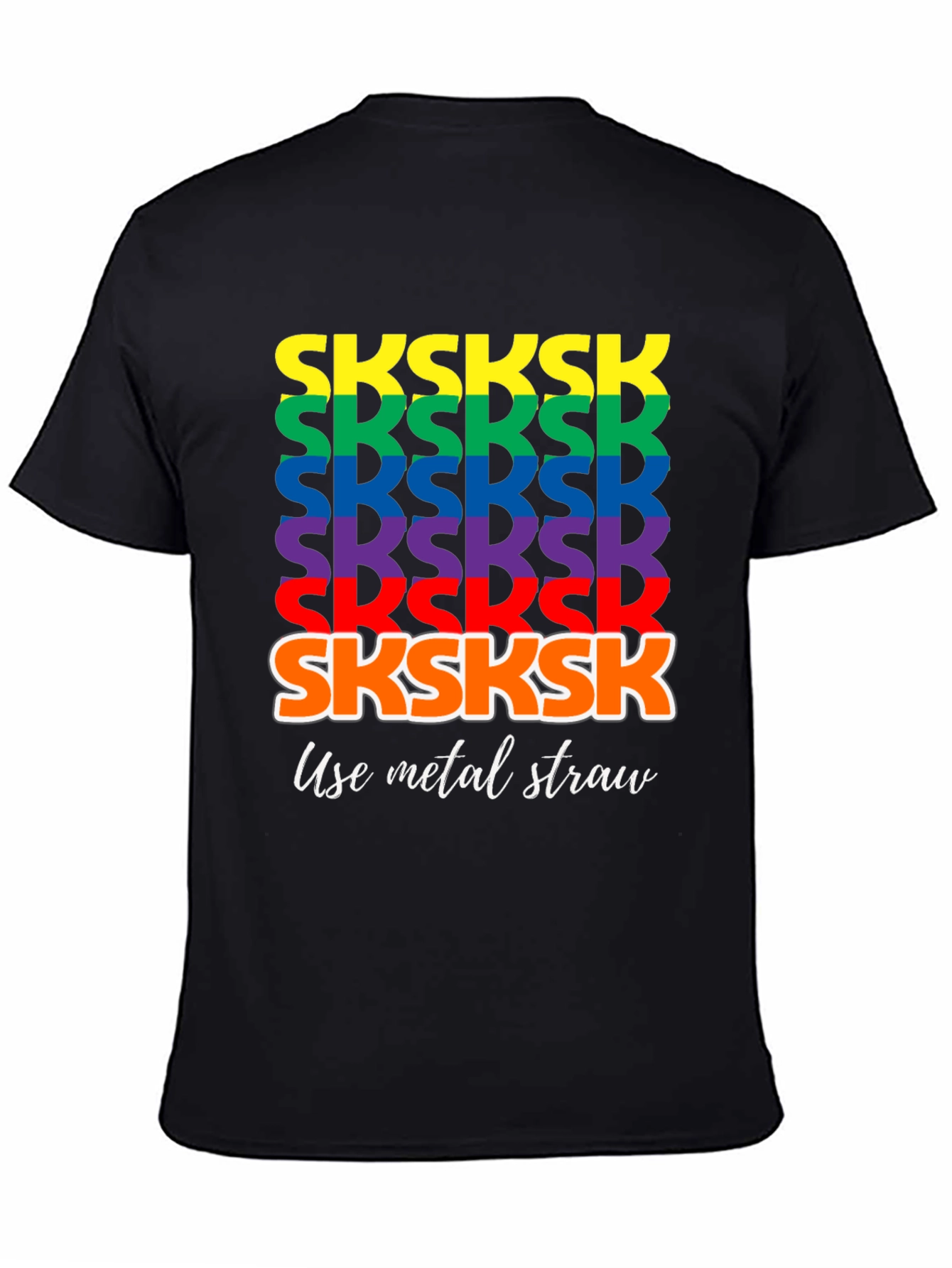 Black Rainbow SKSKSK Use Metal Straw Graphic T-Shirt view 4