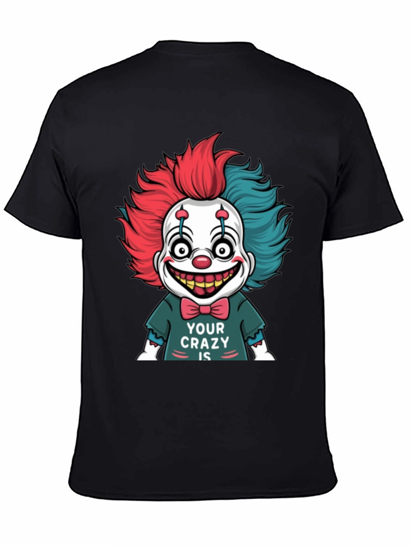 Black Creepy Clown Graphic Tee - 'Your Crazy Is' Design view 4