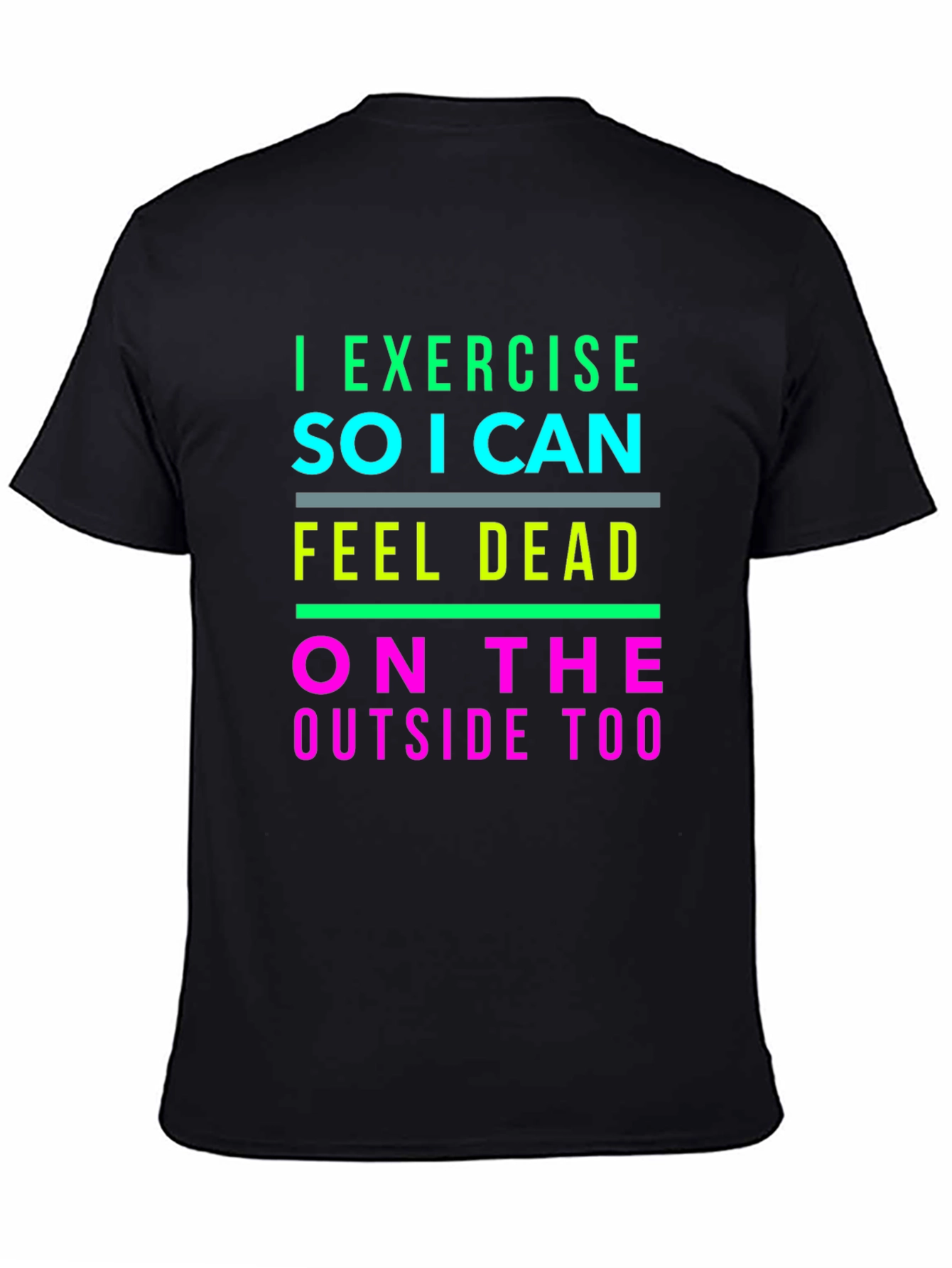 Black I Exercise So I Can Feel Dead T-Shirt view 4