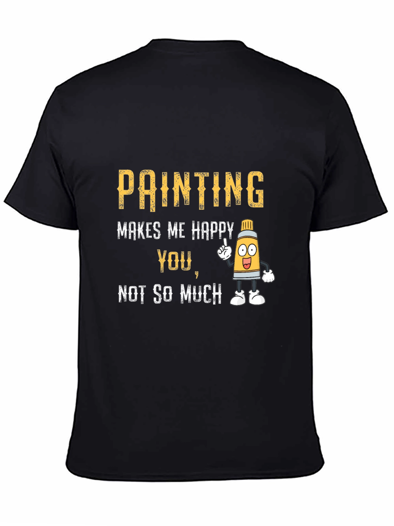 Black Painting Makes Me Happy T-Shirt view 4