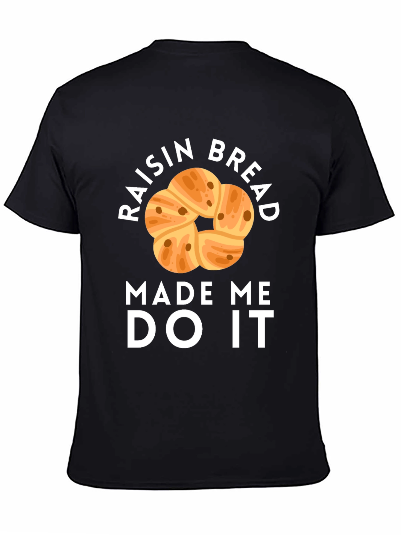 Black Raisin Bread Made Me Do It Graphic Tee view 4