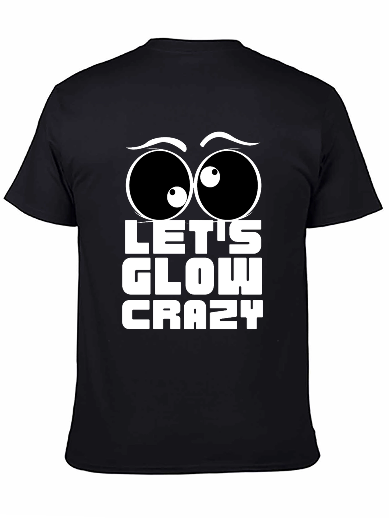 Black Let's Glow Crazy T-Shirt Fun Party Tee view 4