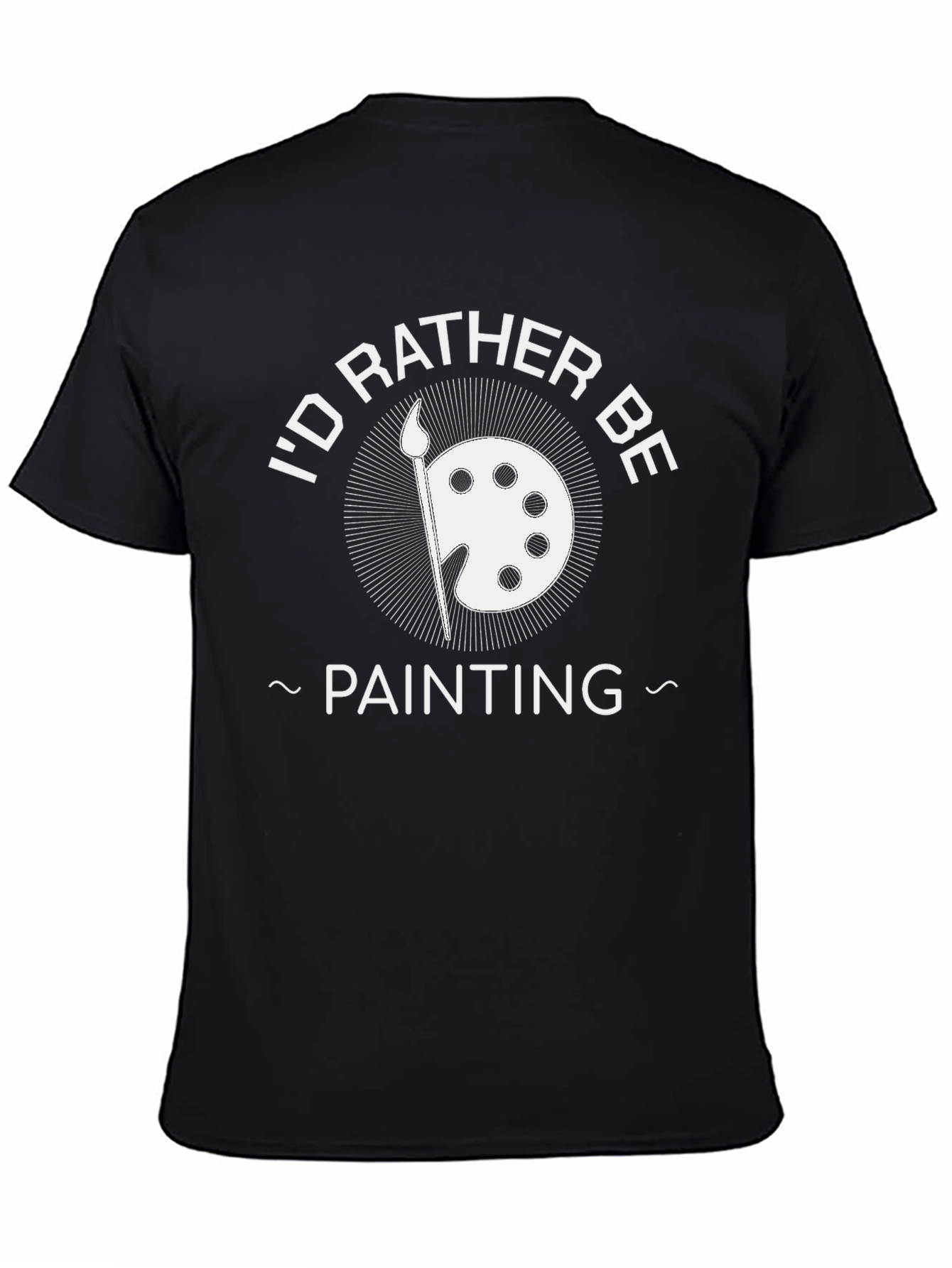 Black I'd Rather Be Painting Black T-Shirt view 4