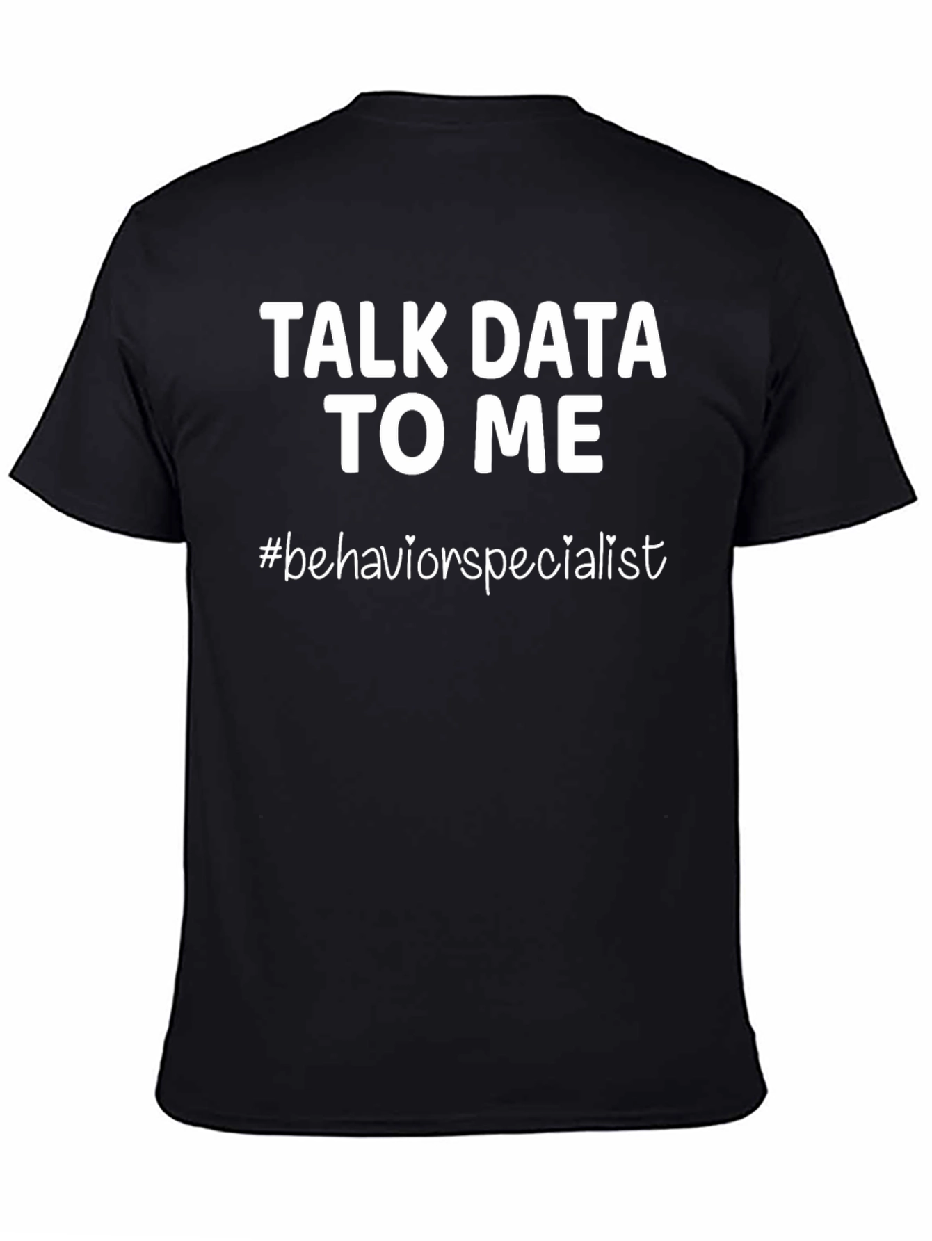 Black Talk Data To Me T-Shirt, Behavior Specialist Tee view 4