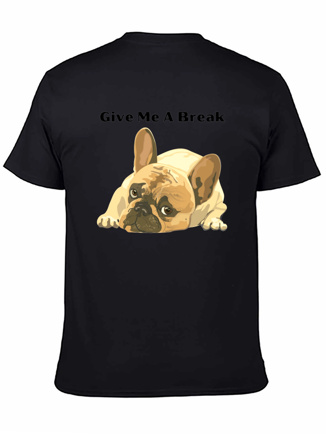 Black Give Me A Break French Bulldog T-Shirt view 4
