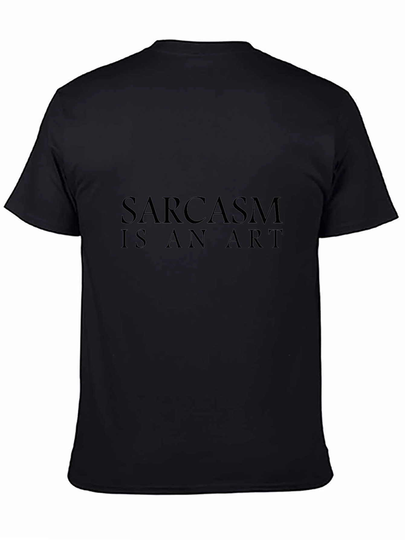 Black Sarcasm Is An Art Black Graphic Tee view 4