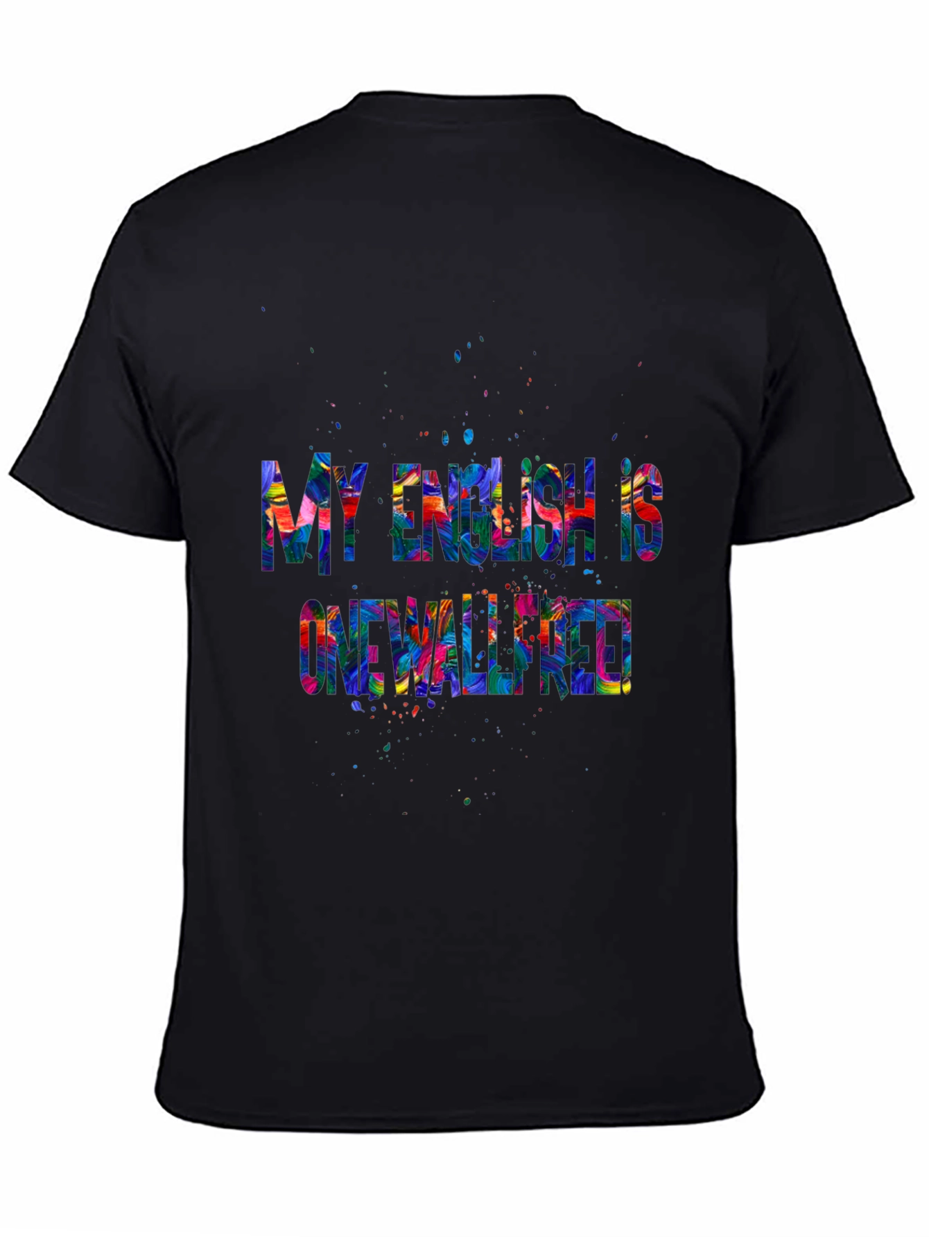 Black Colorful "My English is One Well-Rated" T-Shirt view 4