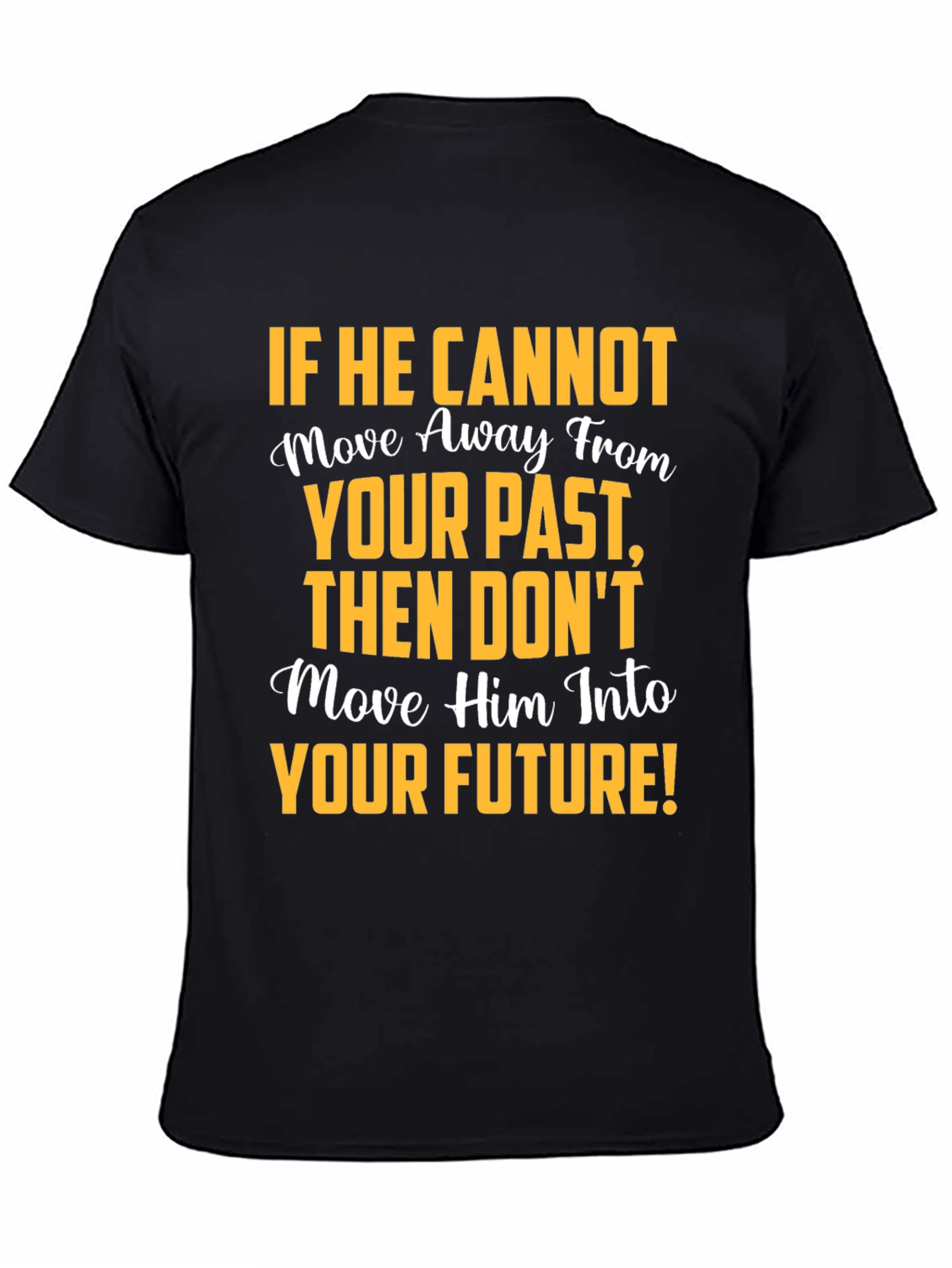 Black Motivational Graphic T-Shirt: Move Away From Your Past view 4