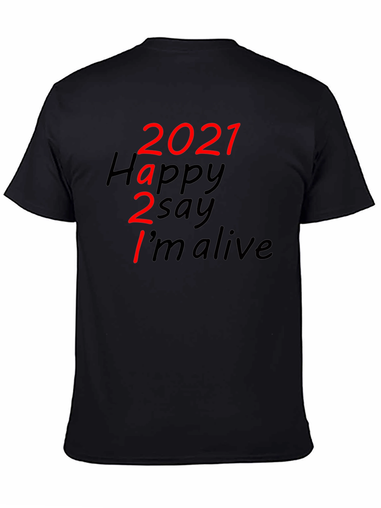 Black 2021 Happy to Say I'm Alive Graphic T-Shirt view 4