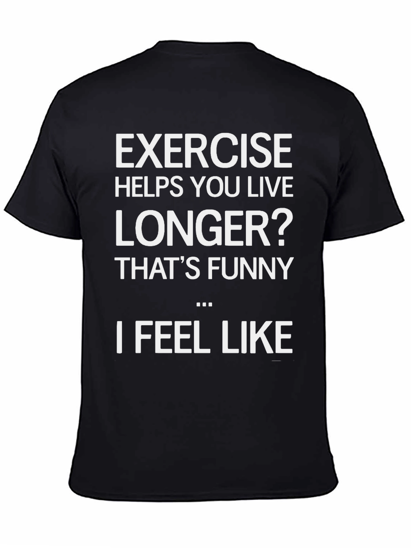 Black Funny Exercise T-Shirt: Live Longer? view 4