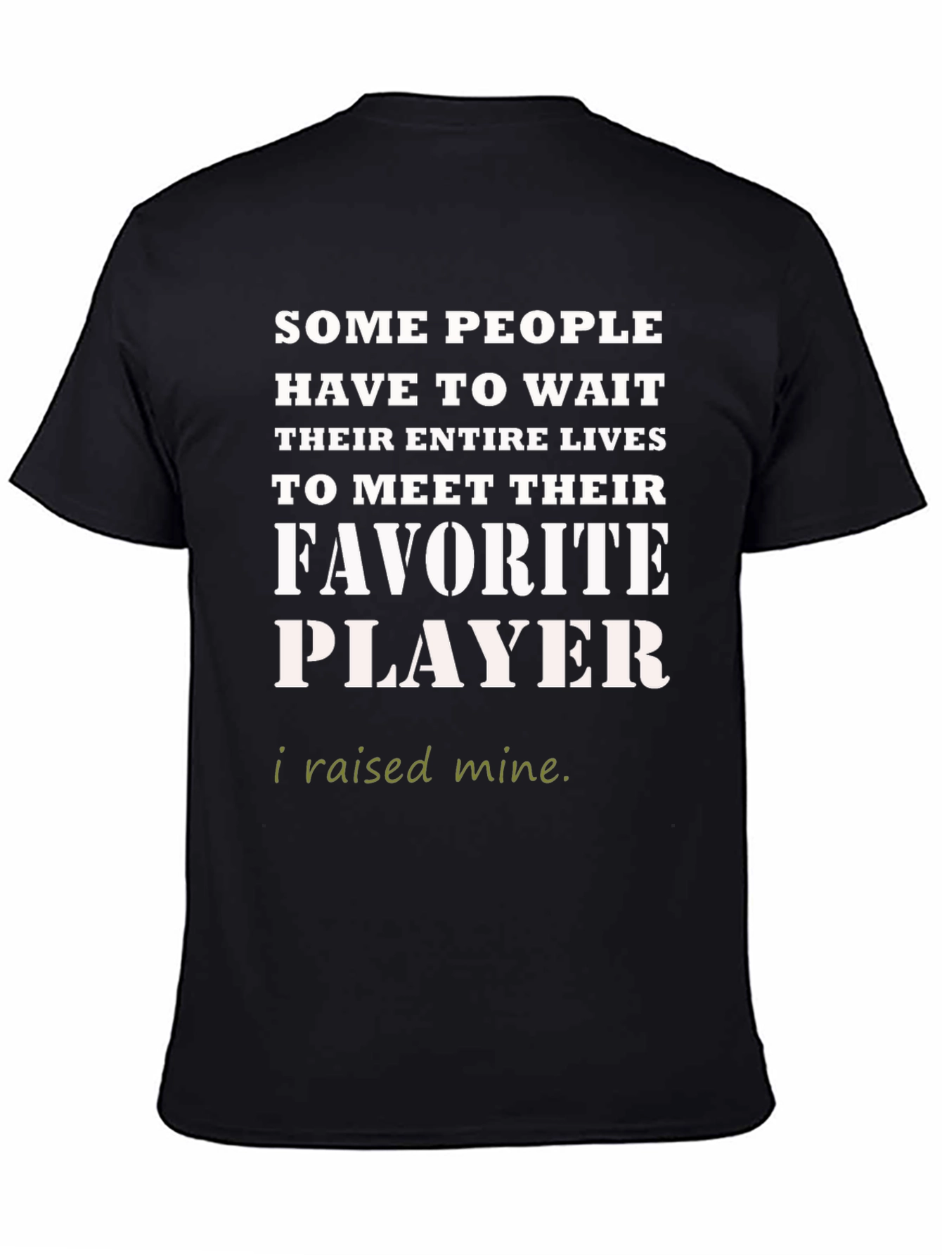 Black Favorite Player T-Shirt - I Raised Mine view 4