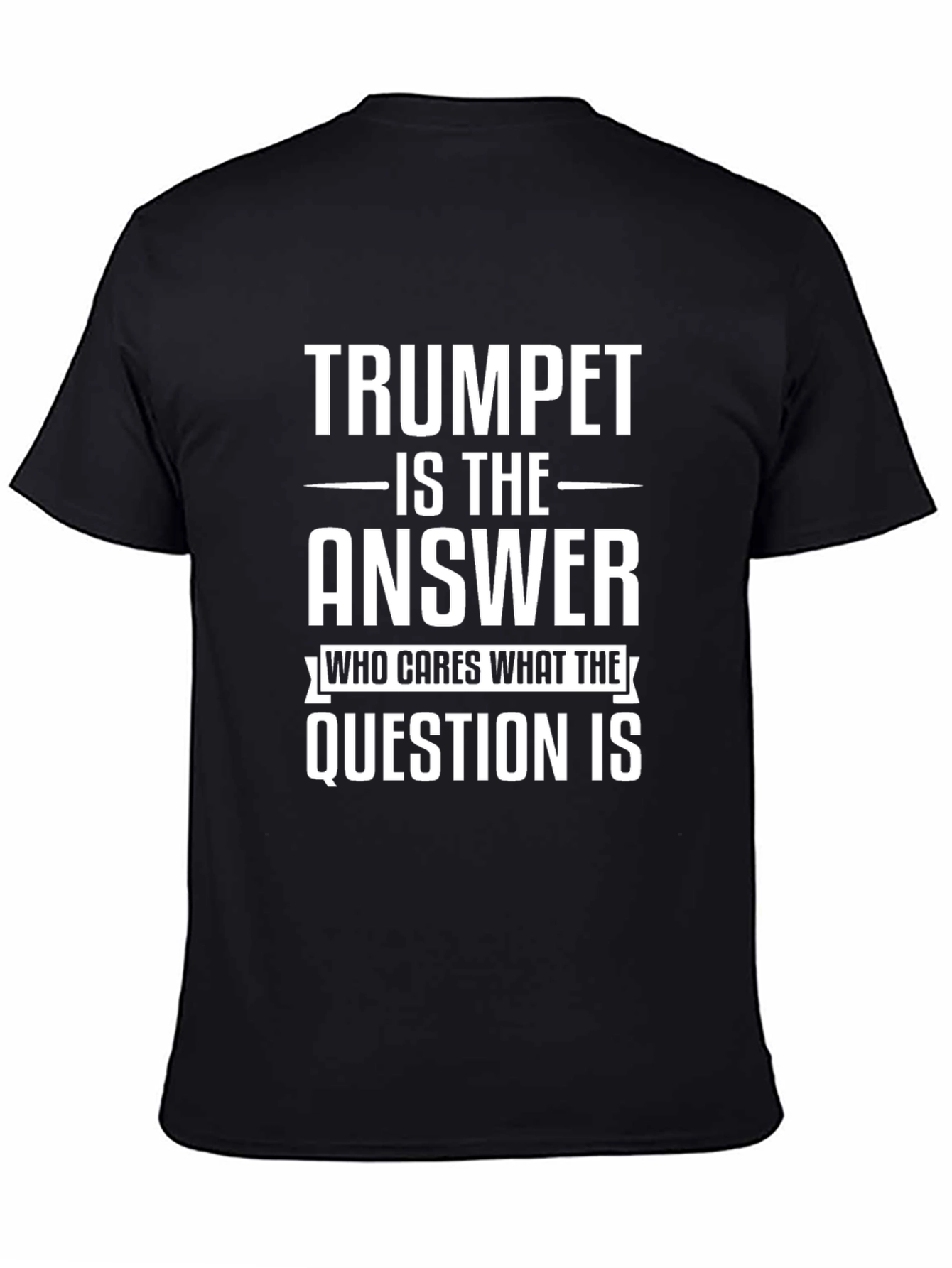Trumpet is The Answer T-Shirt - 4