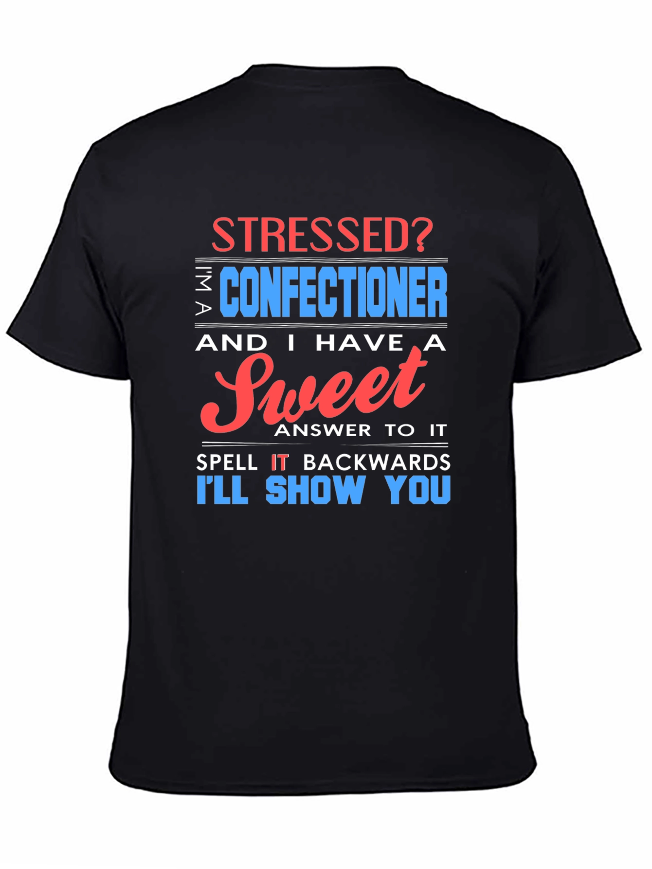 Black Stressed? Sweet Confectioner Humor T-Shirt view 4