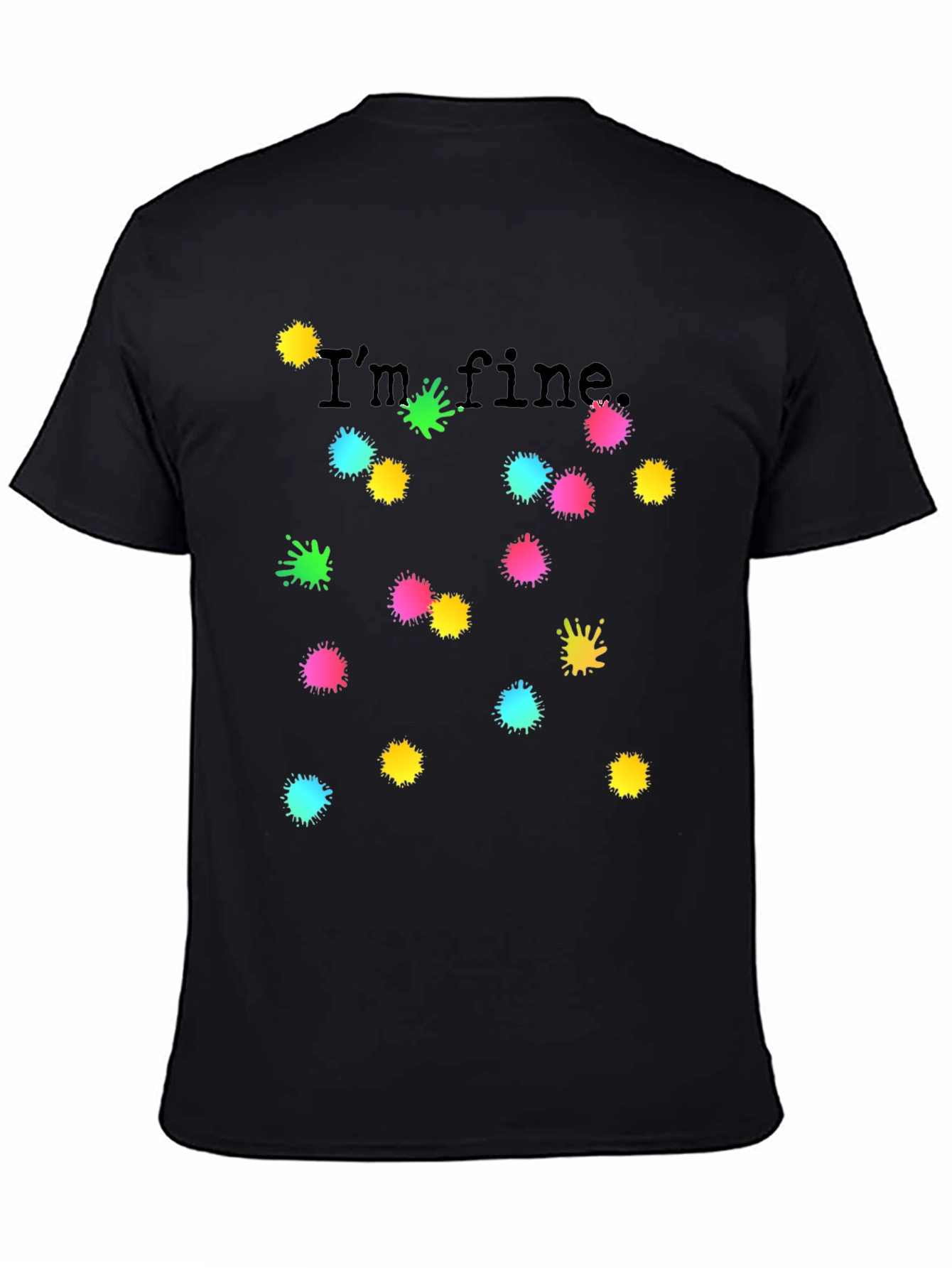 Black I'm Fine Black T-Shirt Colorful Splatter Design view 4