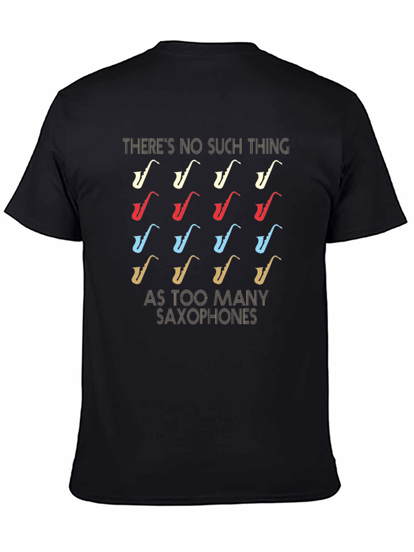 Black Saxophone Lover T-Shirt - Too Many Saxophones? Never! view 4