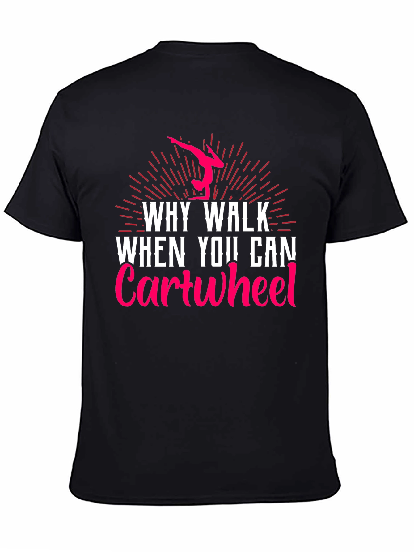 Black Why Walk? Cartwheel! Gymnastics T-Shirt view 4