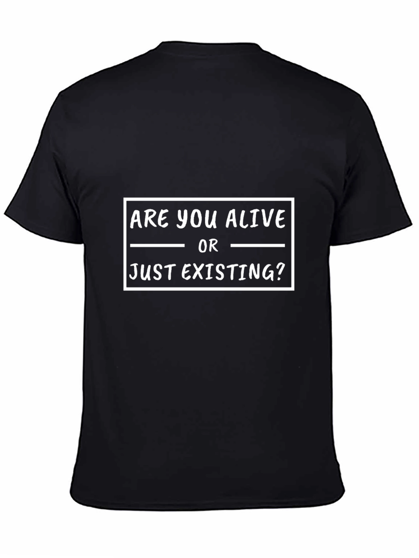Black Are You Alive Or Just Existing? Graphic T-Shirt view 4