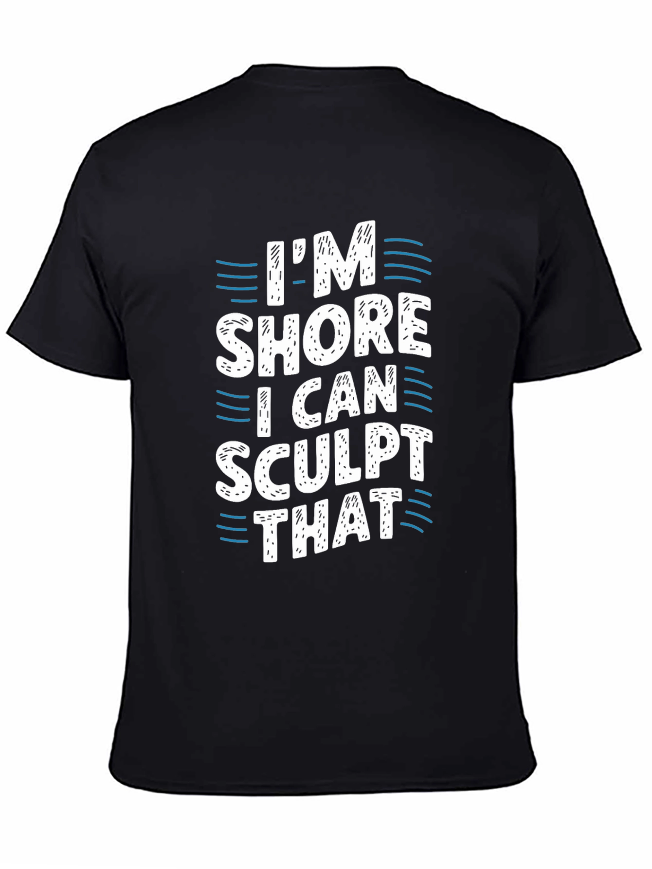 Black I'm Shore I Can Sculpt That Black T-Shirt view 4