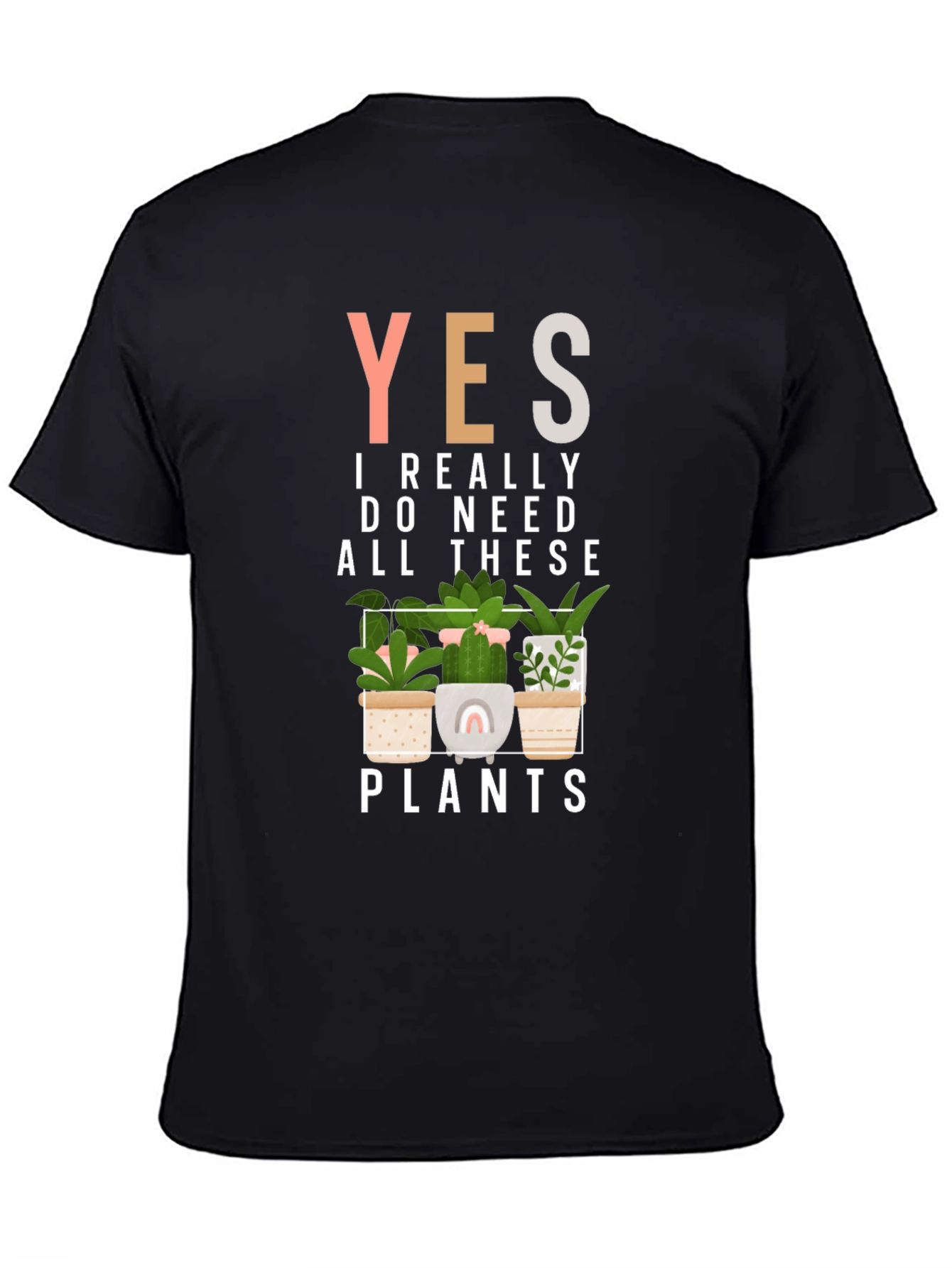 Black Yes, I Need All These Plants Graphic Tee view 4