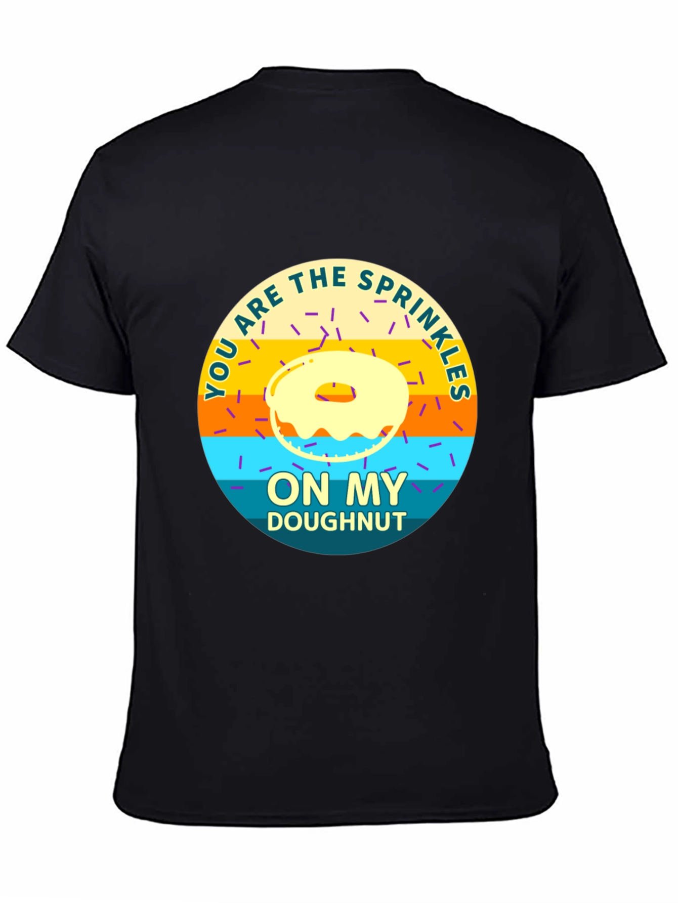Black You Are the Sprinkles On My Doughnut T-Shirt view 4