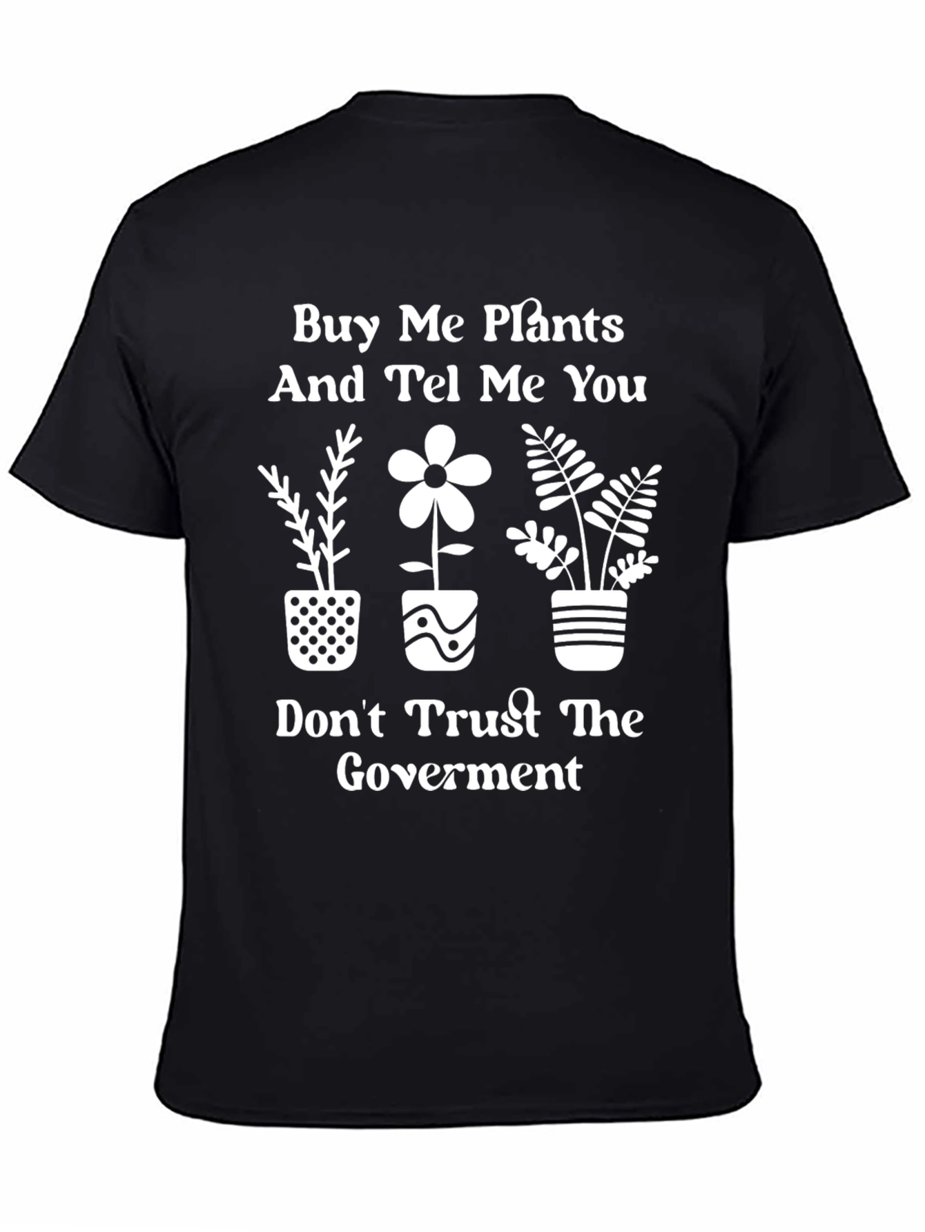 Black Buy Me Plants & Distrust Gov T-Shirt view 4