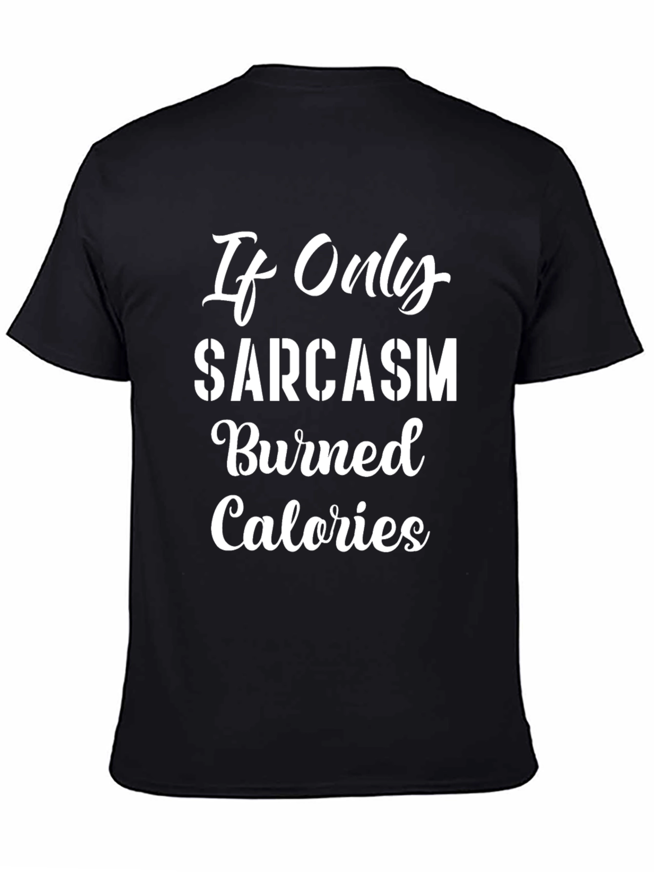 Black Sarcasm Burns Calories Funny Graphic T-Shirt view 4