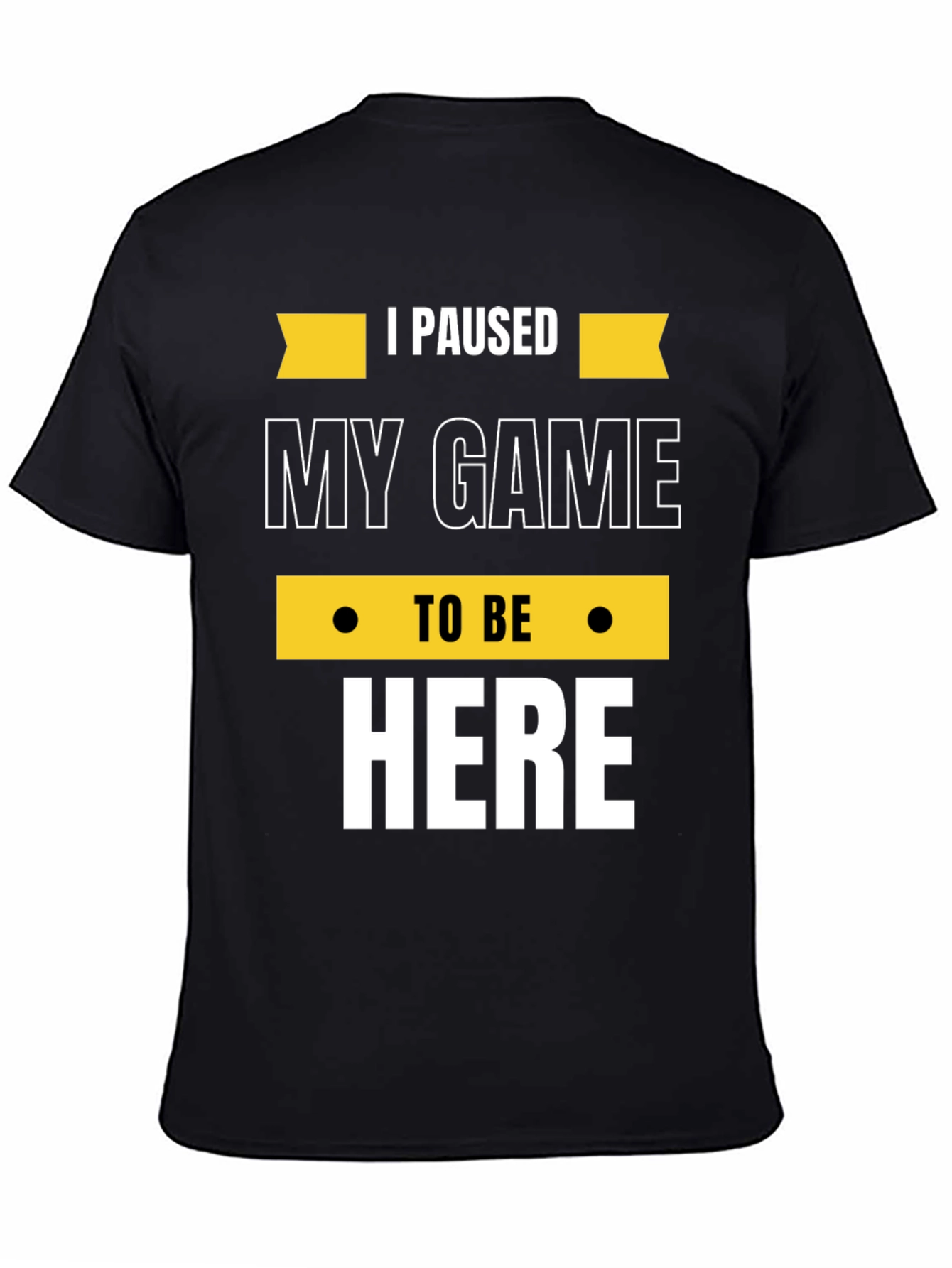 Black Gamer Tee: "I Paused My Game to Be Here" - Black Cotton T-Shirt view 4
