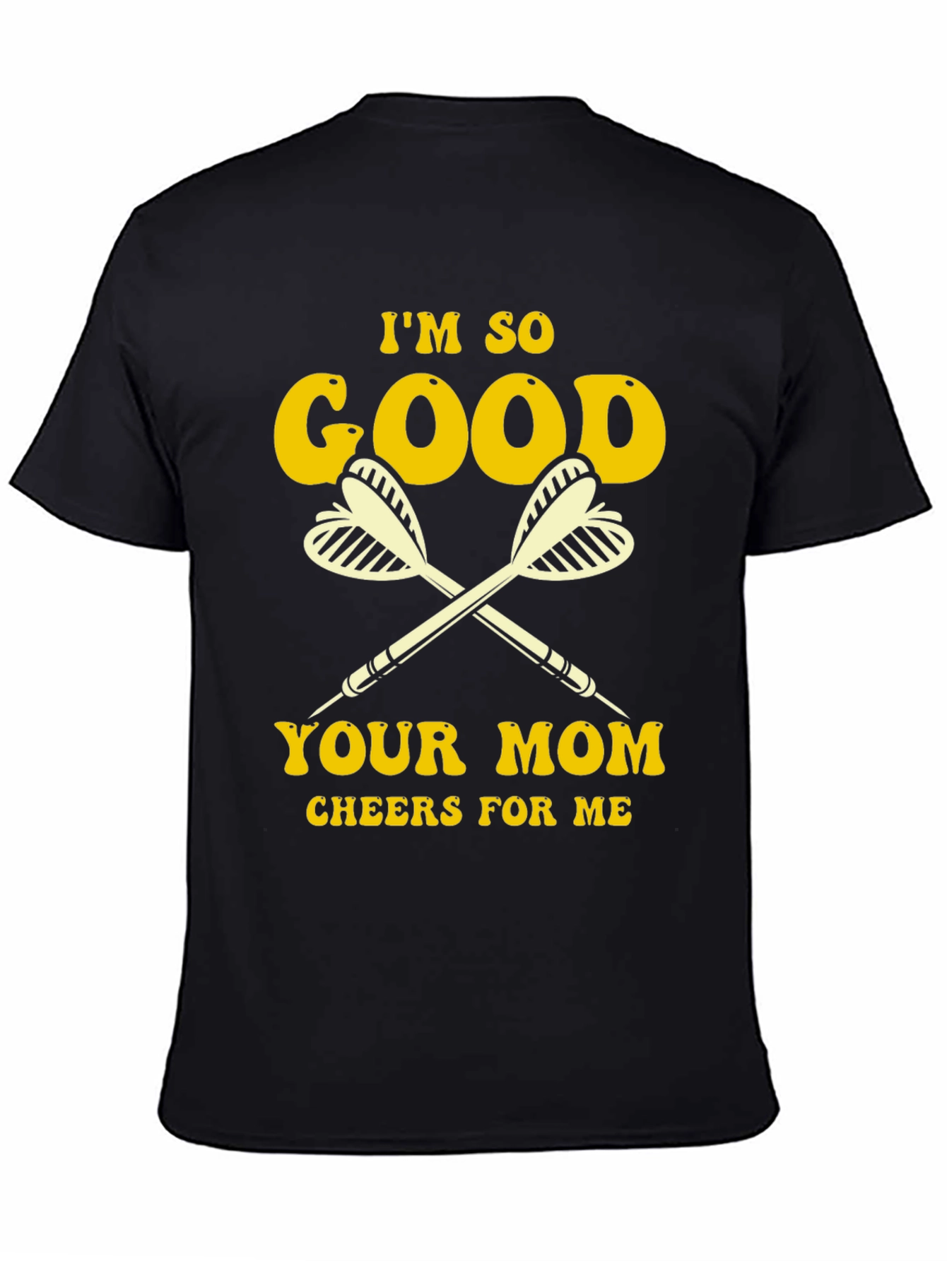 Black Funny Darts Graphic Tee - "I'm So Good Your Mom Cheers For Me" view 4