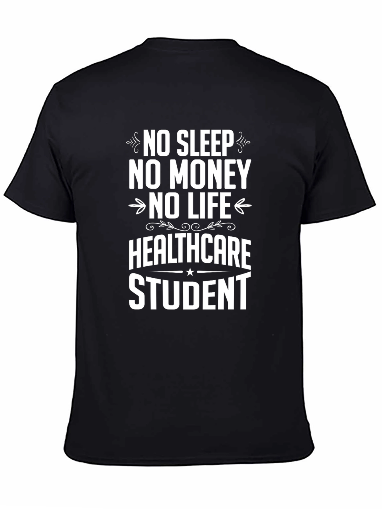 Black Healthcare Student Funny T-Shirt - No Sleep, No Money, No Life view 4