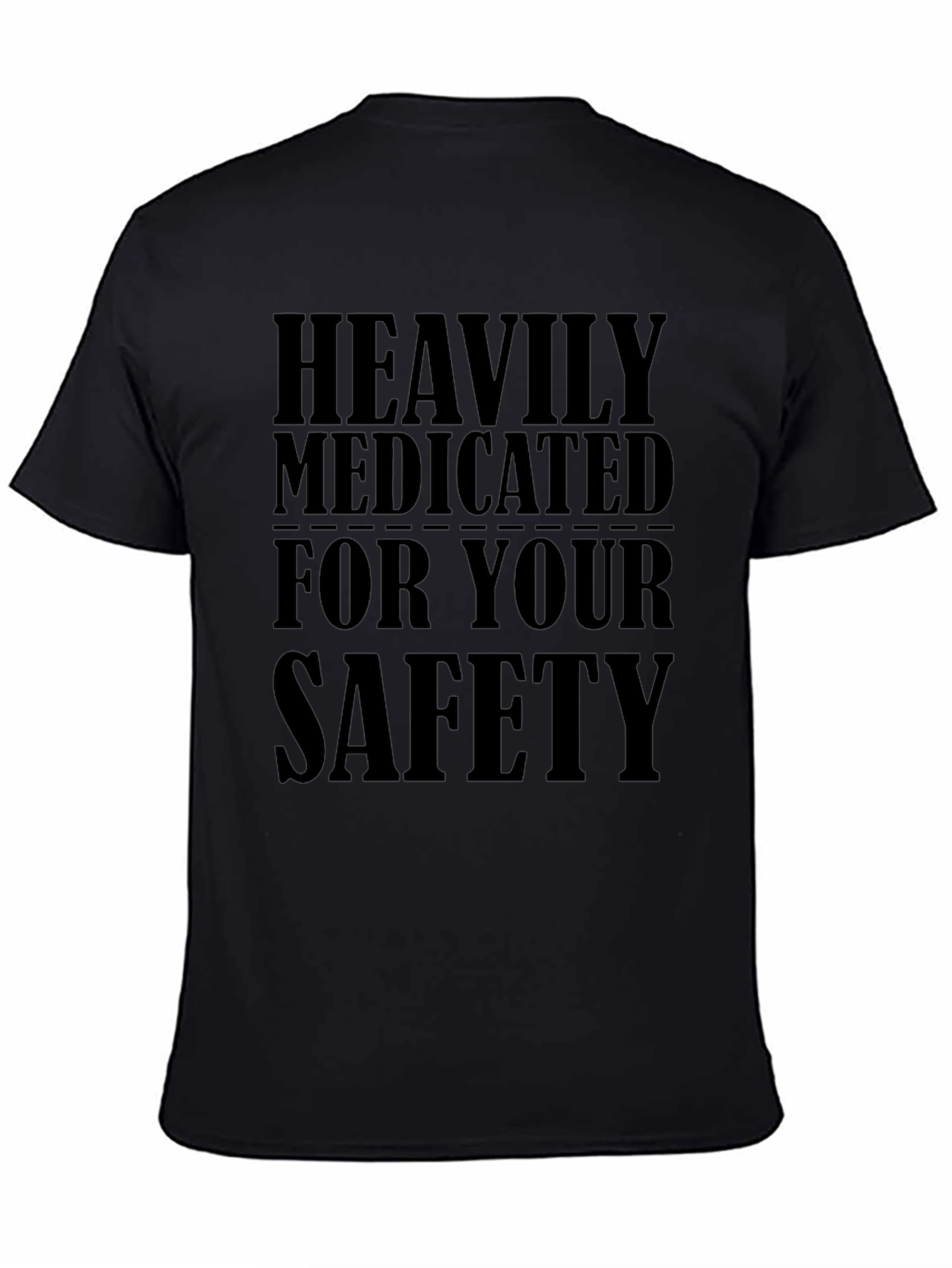 Black Heavily Medicated For Your Safety Funny T-Shirt view 4