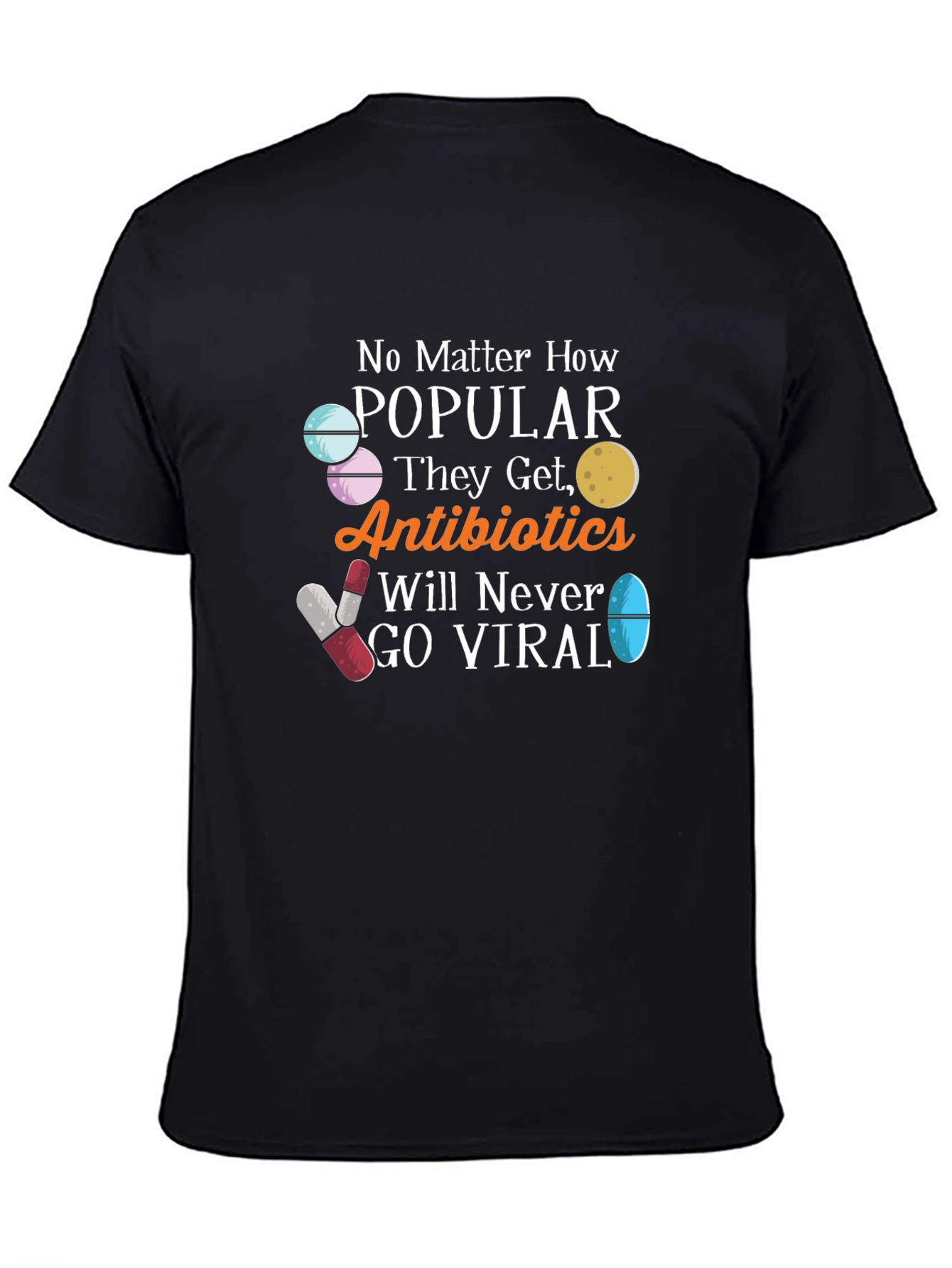 Black Antibiotics Will Never Go Viral Funny T-Shirt view 4