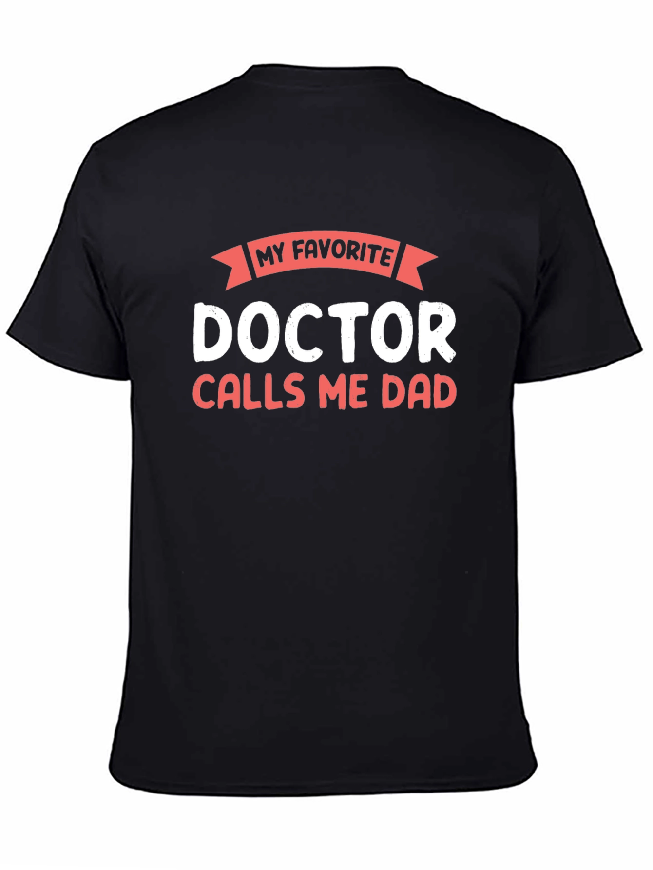 Black My Favorite Doctor Calls Me Dad Black T-Shirt view 4