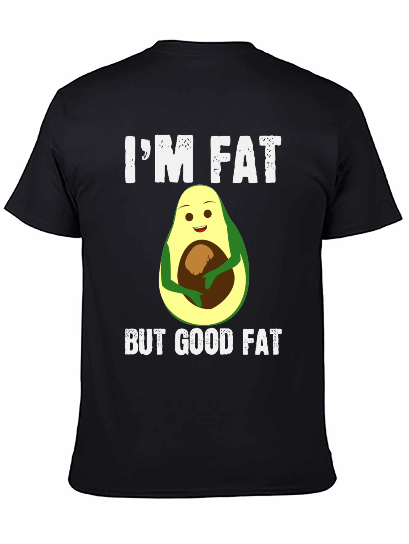 Black I'm Fat But Good Fat Avocado T-Shirt view 4