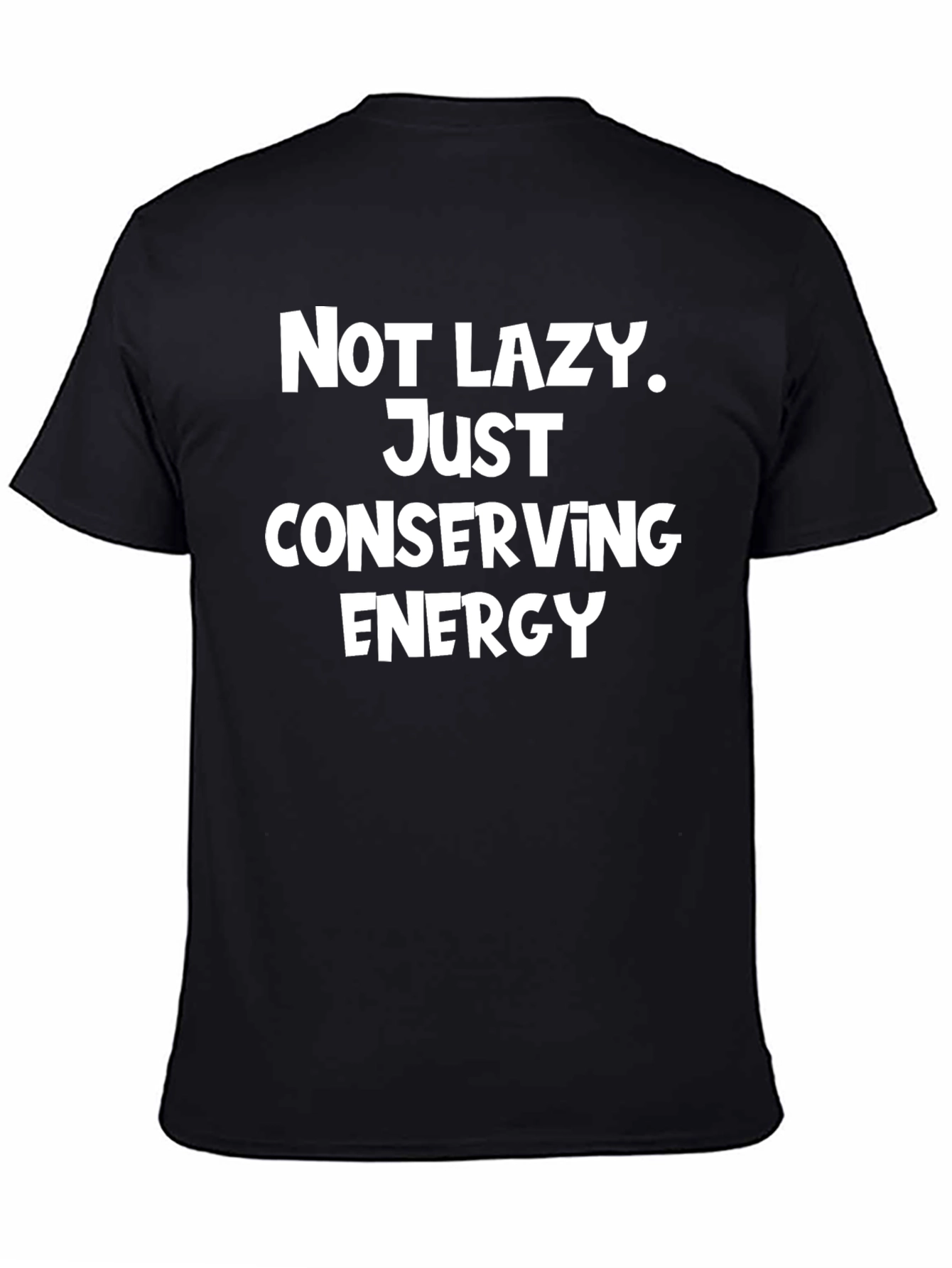 Black Funny "Not Lazy, Just Conserving Energy" Black T-Shirt view 4