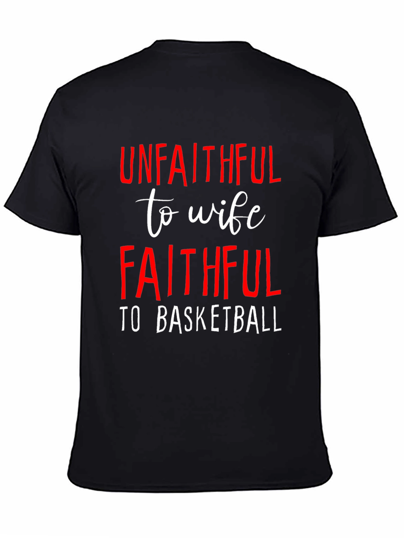 Black Unfaithful to Wife Faithful to Basketball T-Shirt view 4