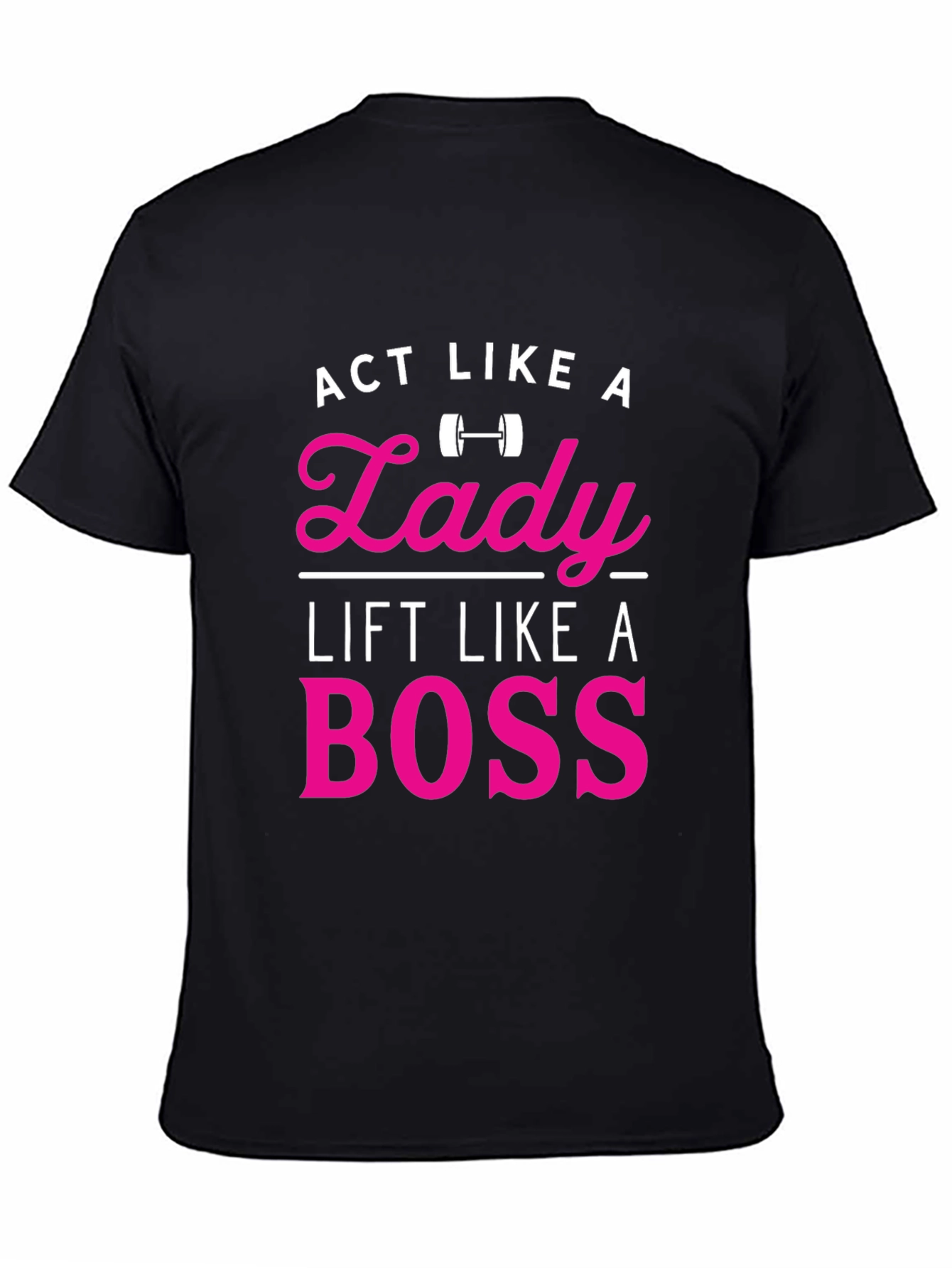 Act Like a Lady Lift Like a Boss T-Shirt - 4